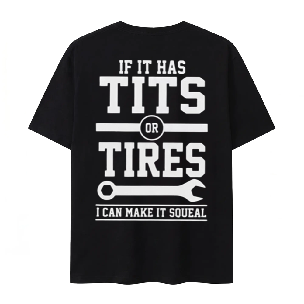 If It Has Tits or Tires I Can Make It Squeal Funny Mechanic Graphic T-Shirt