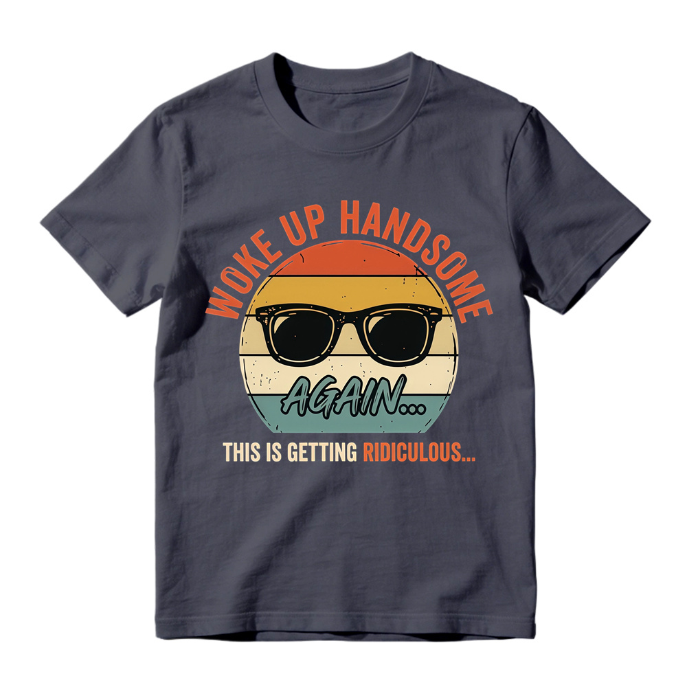 Woke Up Handsome Again This Is Getting Ridiculous Retro Sunset Sunglasses Graphic Tee