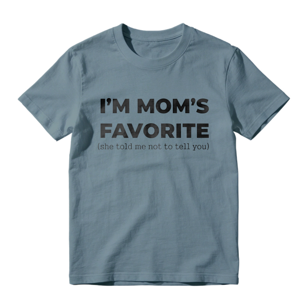 Im Moms Favorite She Told Me Not To Tell You T Shirt Funny Family Gift For Kids And Teens Humorous Mother Day Present