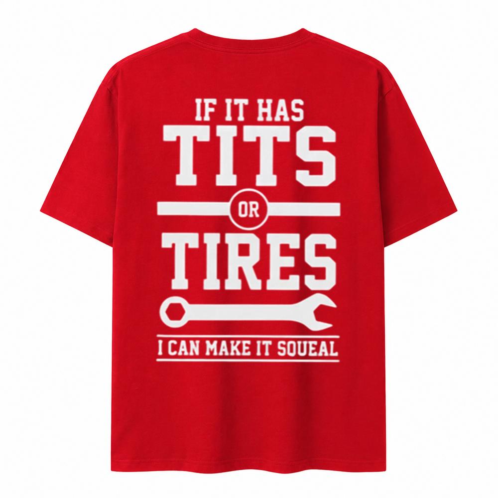 If It Has Tits or Tires I Can Make It Squeal Funny Mechanic Graphic T-Shirt