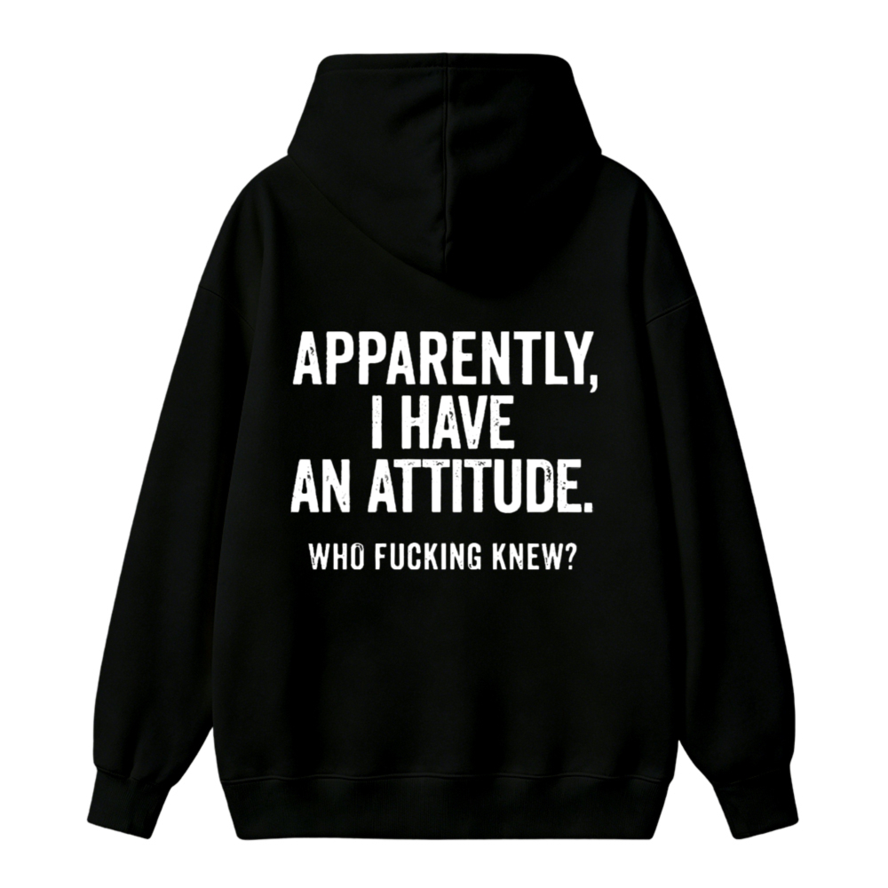 Apparently I Have An Attitude Who Knew Funny Quote Unisex Classic Hoodie