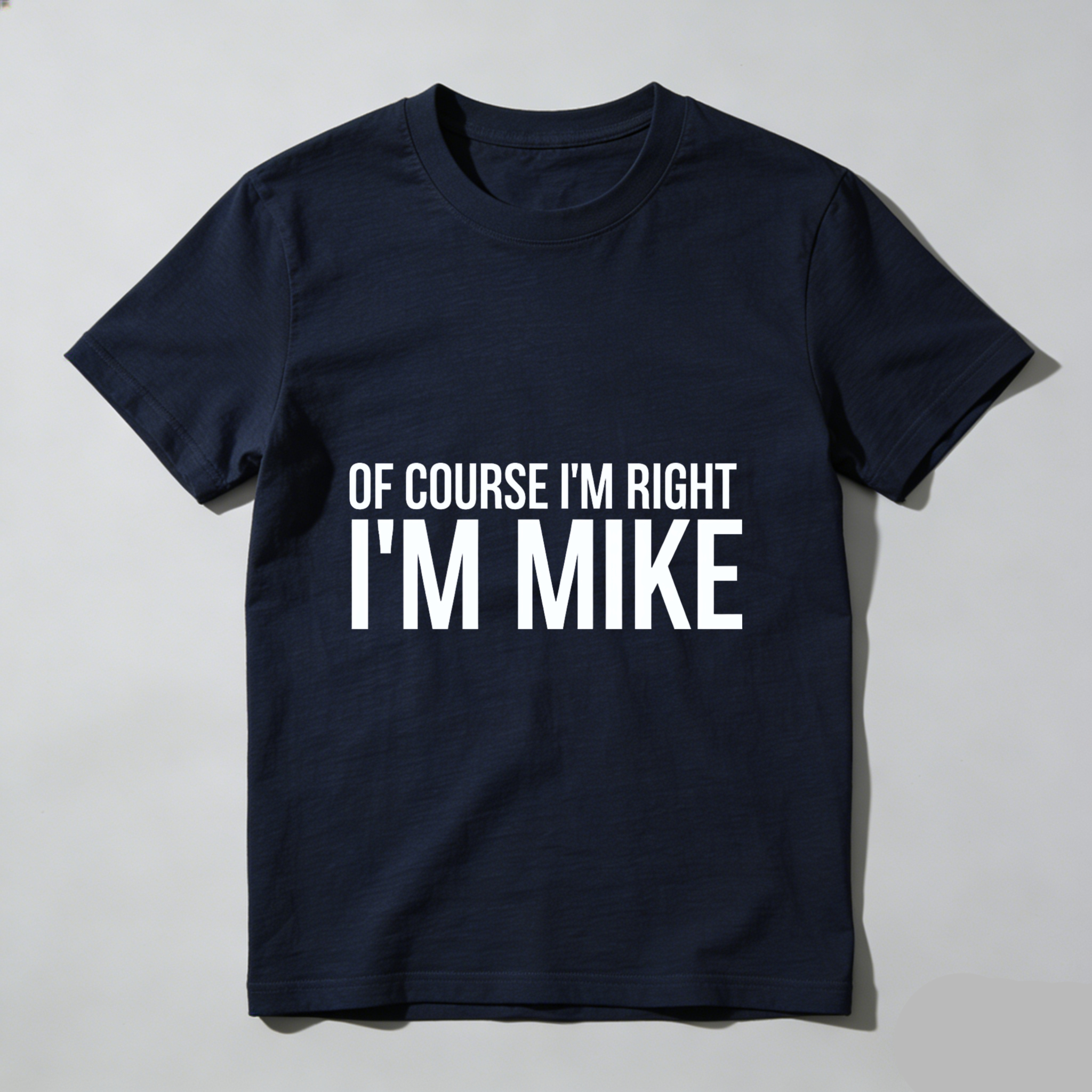 TEECURENT Of Course Im Right Im Mike T Shirt
