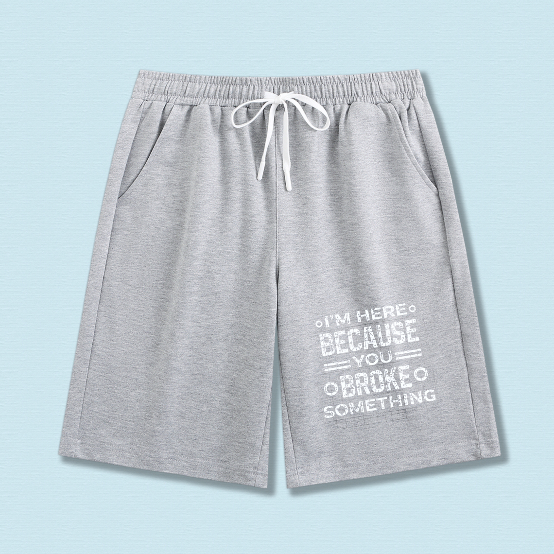 TEECURENT I M Here Because You Broke Something Men's Black Shorts With White Drawstring And Humorous Print Casual Wear For Everyday Use