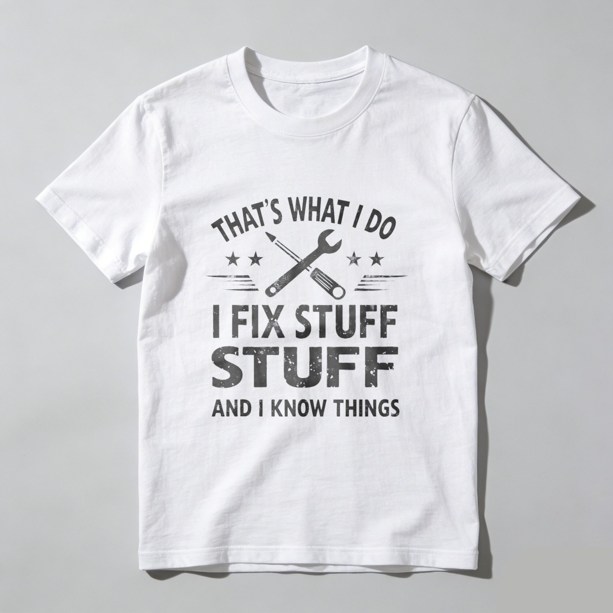 That's What I Do I Fix Stuff And I Know Things T Shirt For Mechanics And DIY Enthusiasts