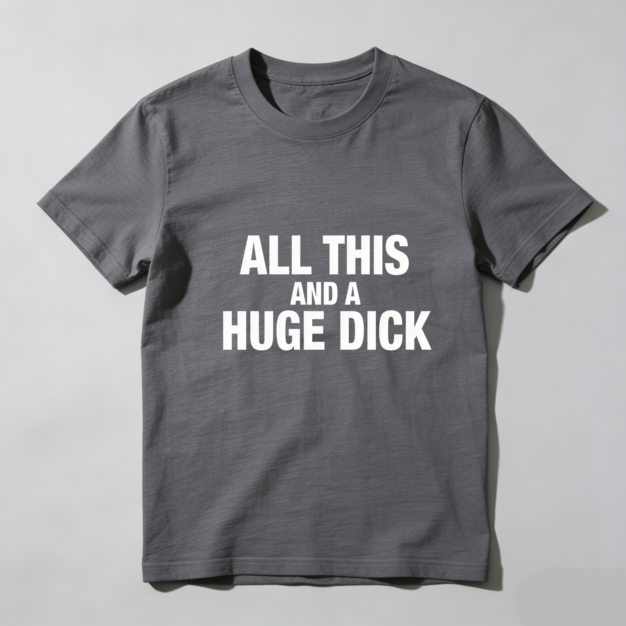 TEECURENT All This And A Huge Dick Pure Cotton Short Sleeve T Shirt-TeeCurent