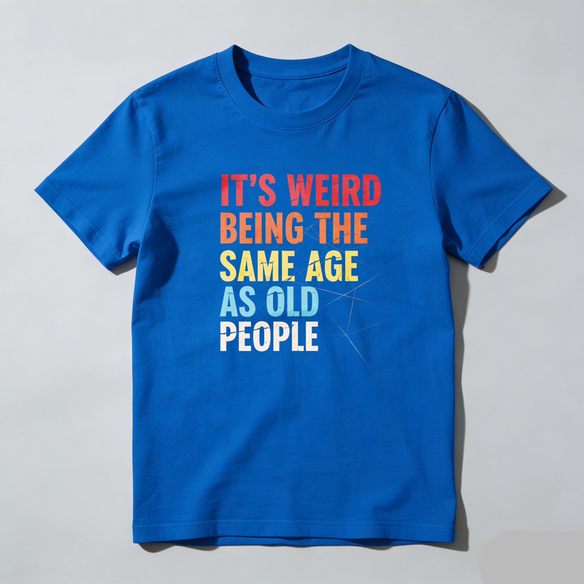 TEECURENTIts Weird Being The Same Age As Old People T Shirt Humor Funny Statement Graphic Tee For Adults Unisex Casual Wear-TeeCurent