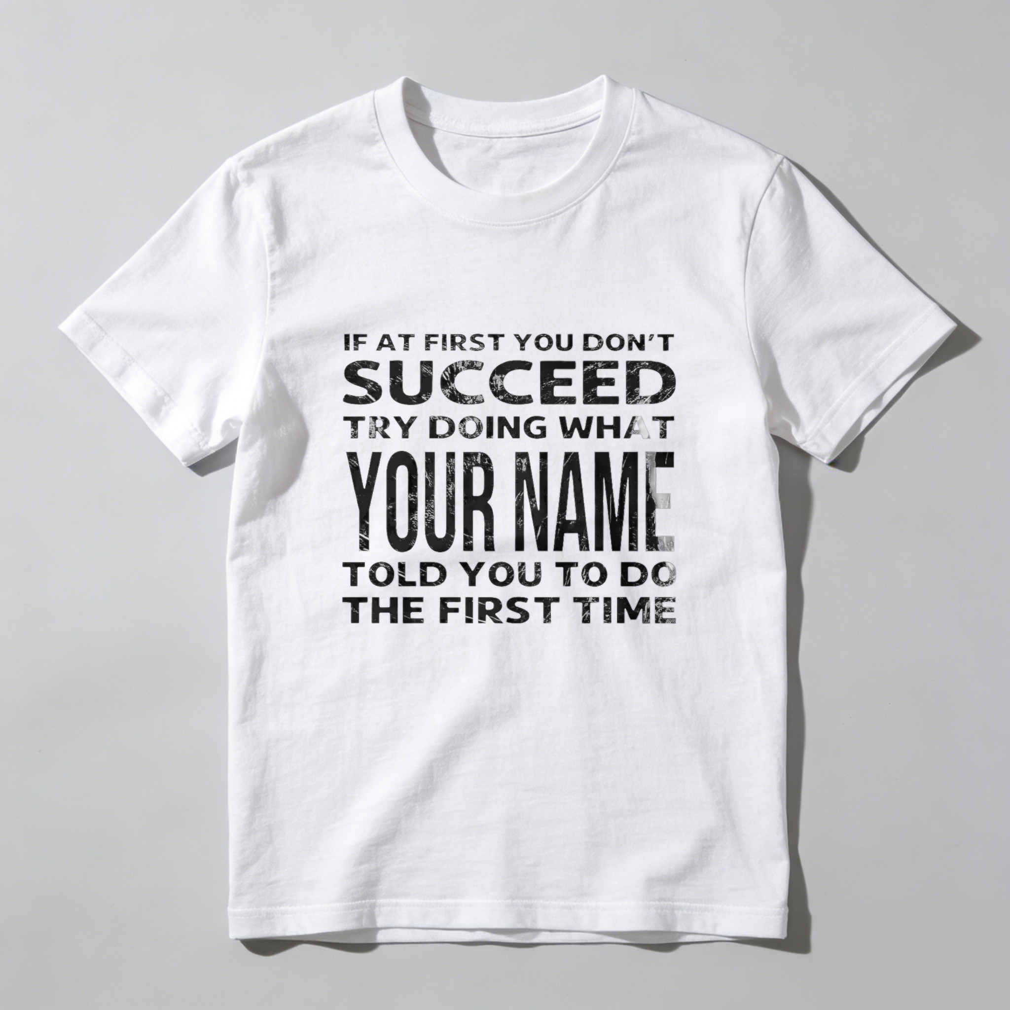 Teecurent If At First You Dont Succeed Try Doing What Your Name Told You To Do The First Time Pure Cotton Short Sleeve T Shirt-TeeCurent