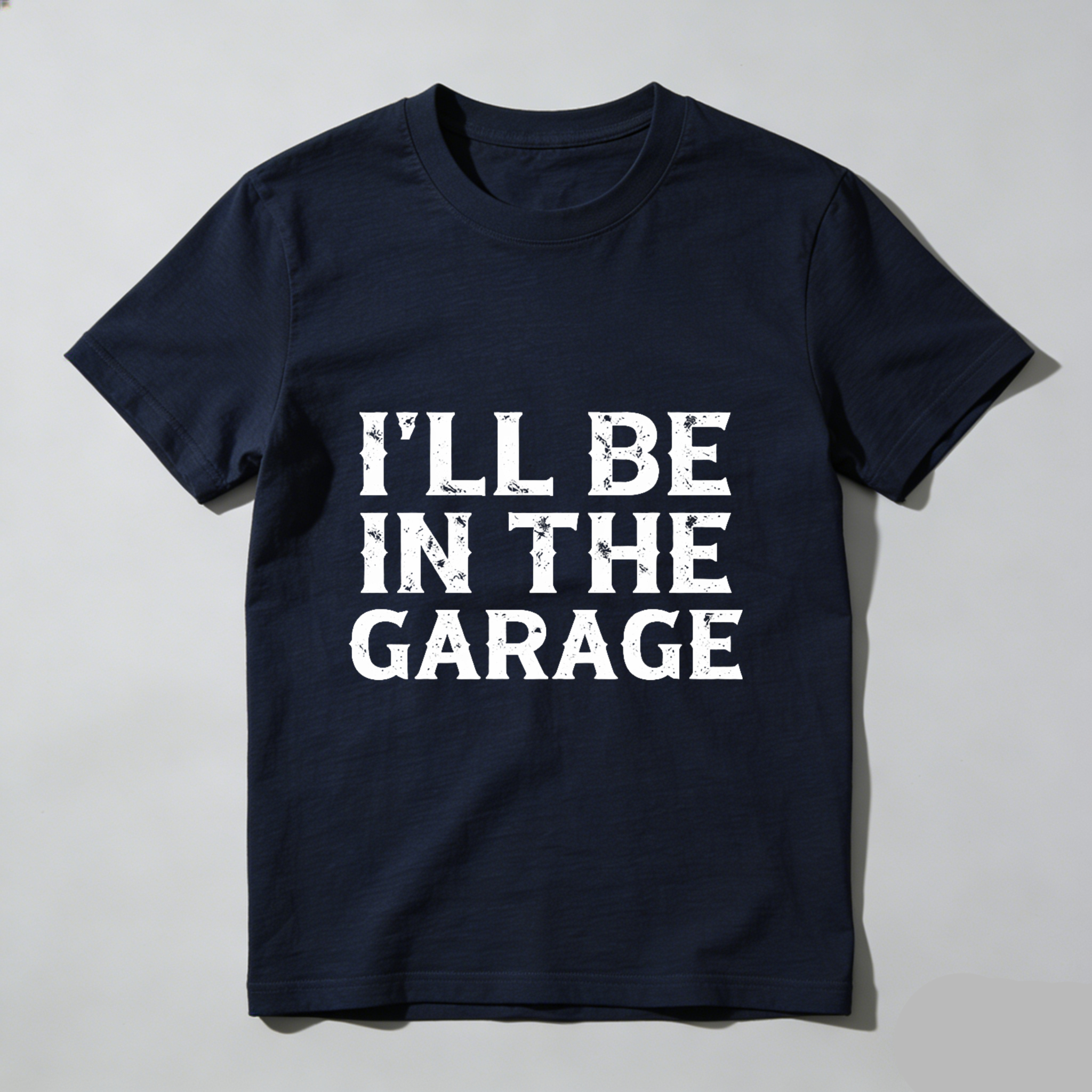 Ill Be In The Garage T Shirt For Men And Women Car Enthusiast Mechanic Gift Garage Work Wear Funny Statement Shirt