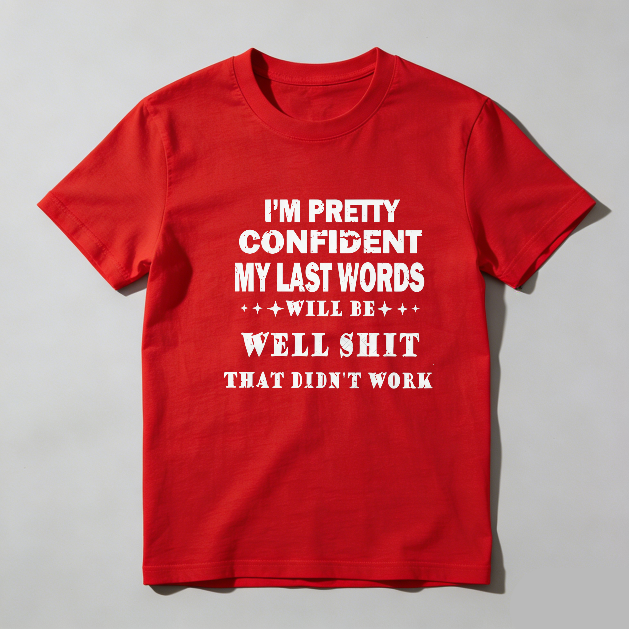 TEECURENT I M Pretty Confident My Last Words Will Be Well Shit That Didnt Work Pure Cotton Short Sleeve T Shirt-TeeCurent