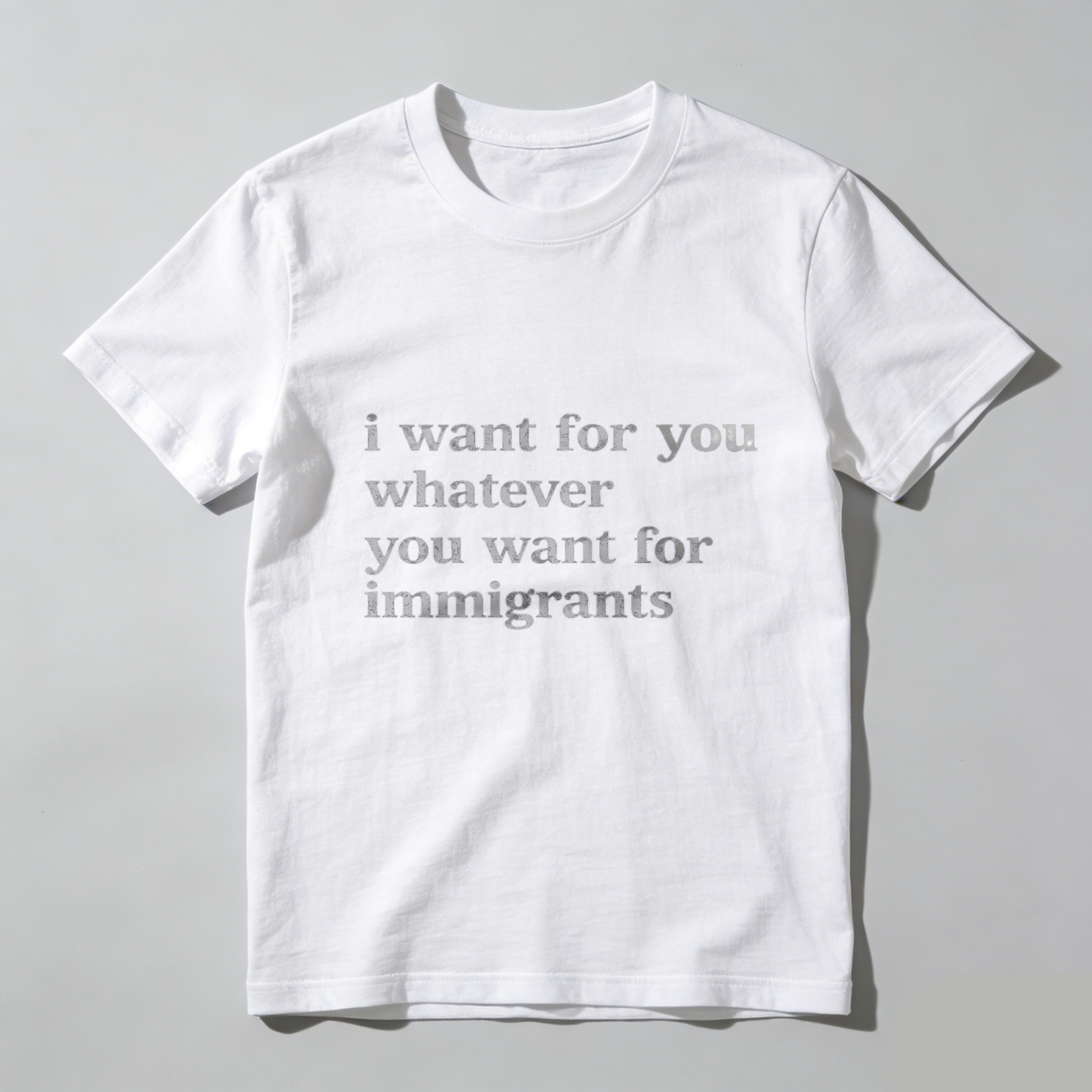 TEECURENTI Want For You Whatever You Want For Immigrants T Shirt Black Unisex Casual Top-TeeCurent