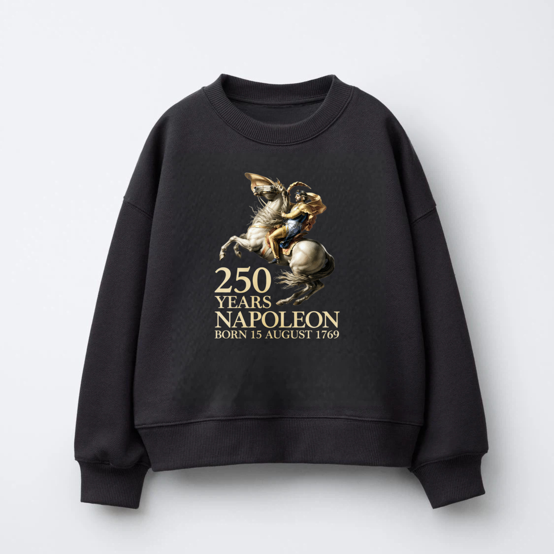 250 Years Napoleon Born 15 August 1769 Historical Figure Commemorative Sweatshirt Black Unisex Crewneck Pullover Long Sleeve Top