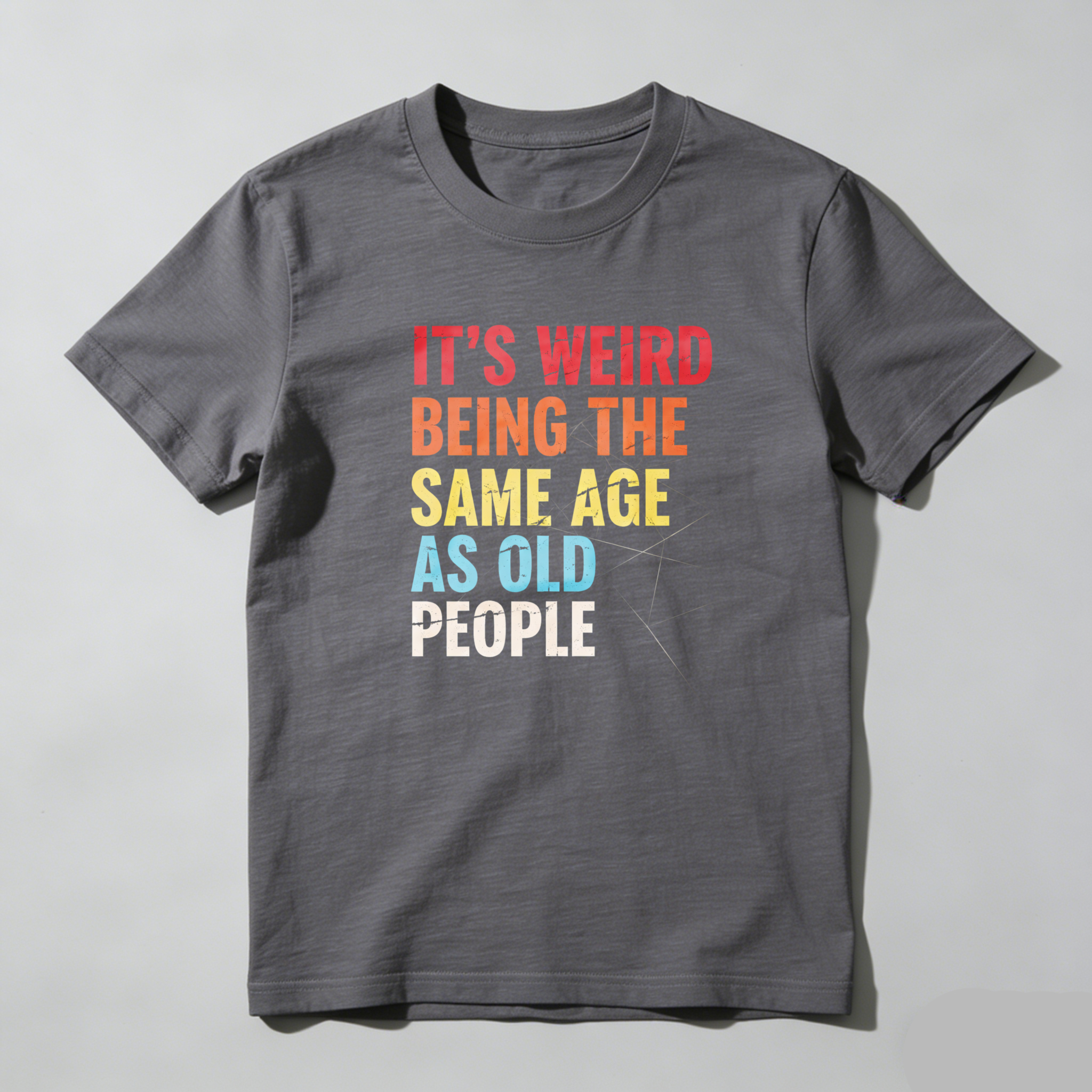 TEECURENTIts Weird Being The Same Age As Old People T Shirt Humor Funny Statement Graphic Tee For Adults Unisex Casual Wear-TeeCurent