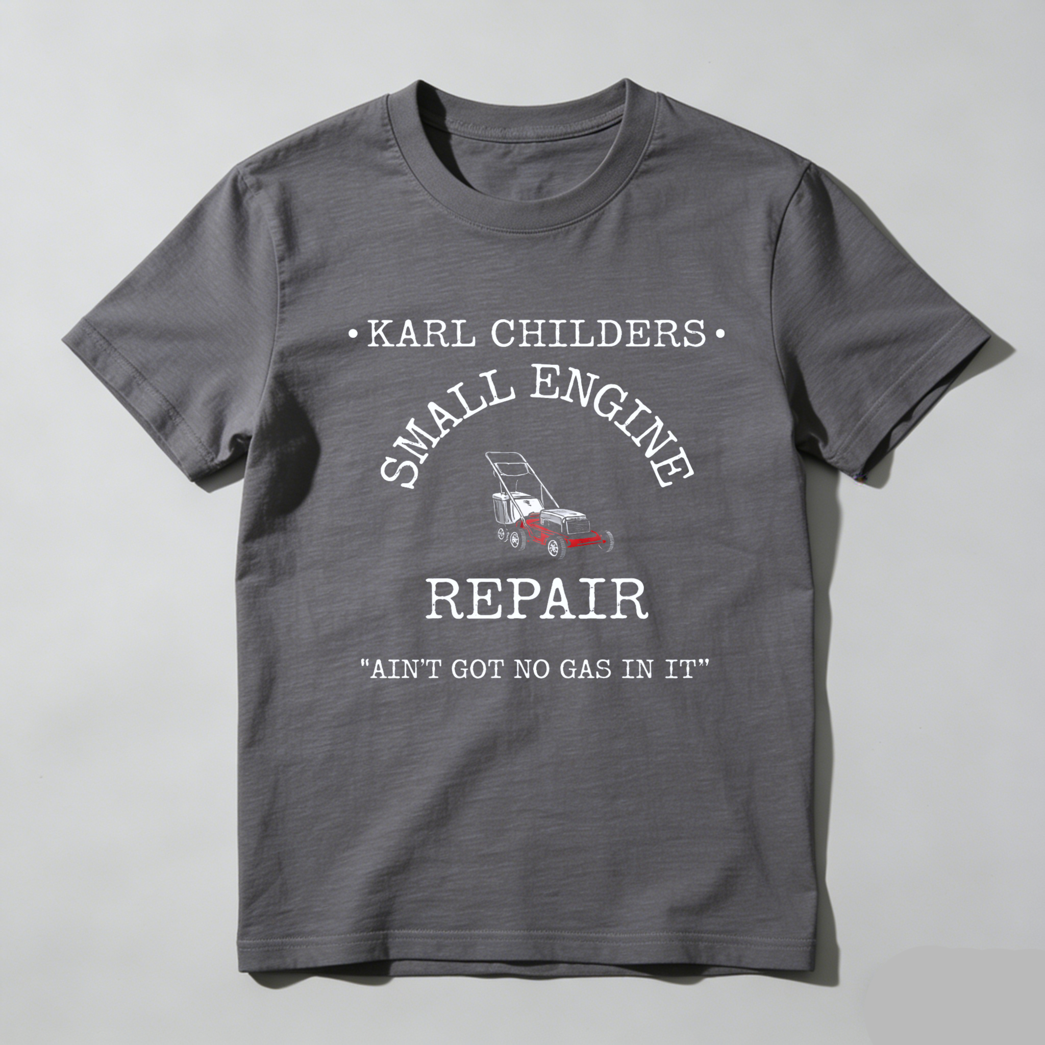 Karl Childers Small Engine Repair T-Shirt With Lawn Mower Graphic And Funny Slogan For Mechanics And Garden Enthusiasts