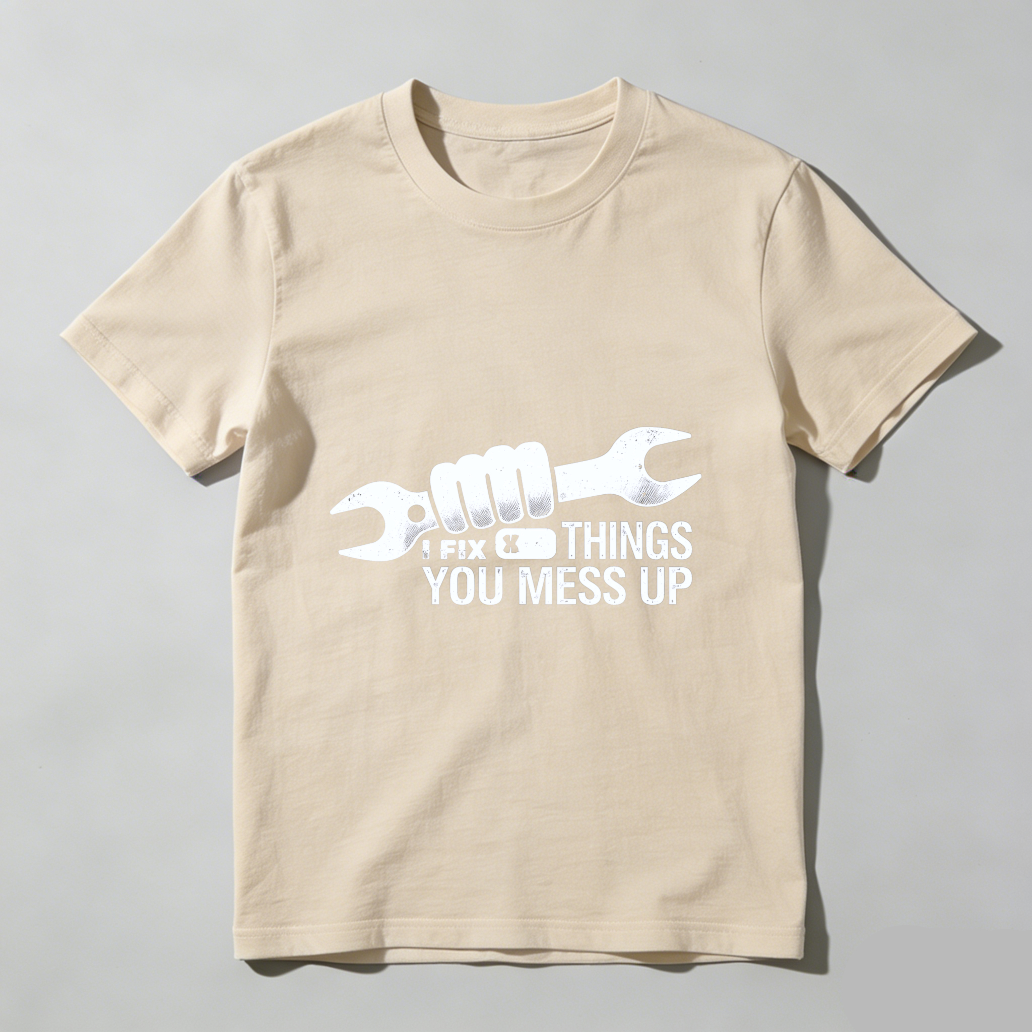 I Fix Things You Mess Up Mechanic T-Shirt With Wrench Graphic For Men And Women