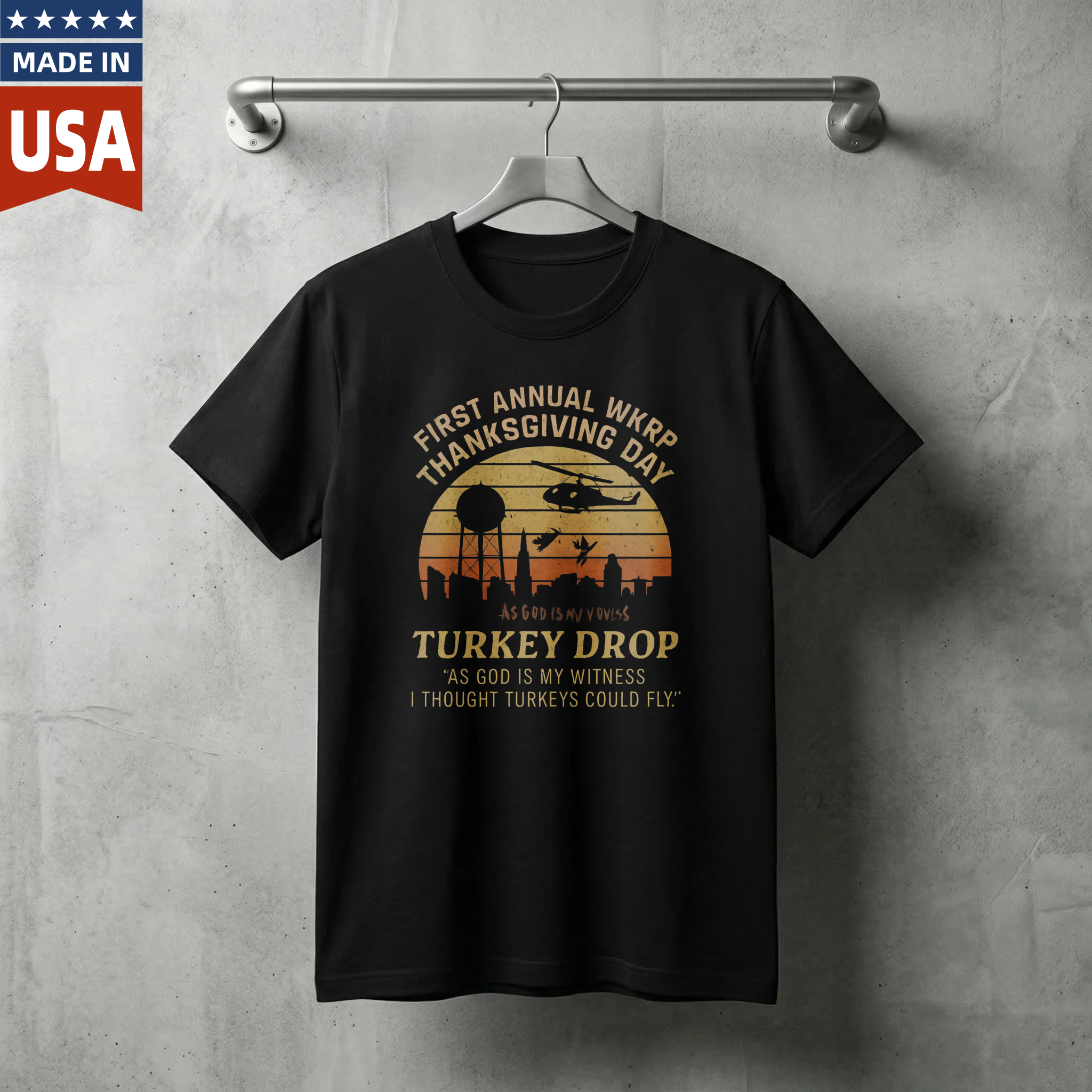 First Annual Wkrp Thanksgiving Day Turkey Drop As God Is My Witness I Thought Turkeys Could Fly T Shirt Made In Usa