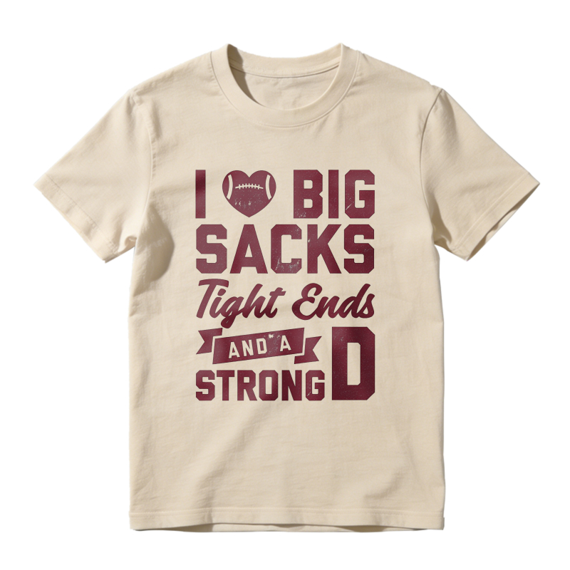 I Love Big Sacks Tight Ends And A Strong D Unisex Classic T-shirt