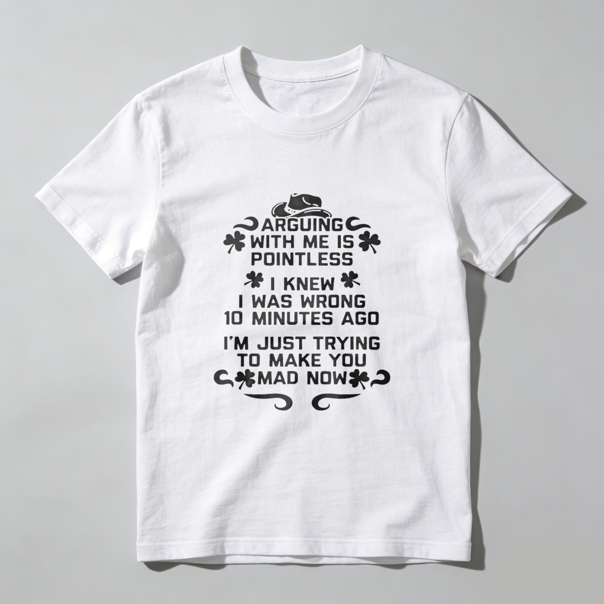 TEECURENT Arguing With Me Is Pointless I Knew I Was Wrong 10 Minutes Ago Im Just Trying To Make You Mad Now T Shirt