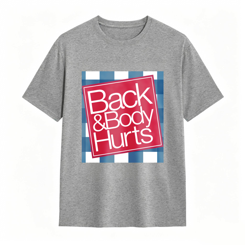 Back And Body Hurts Funny T-shirt for Men