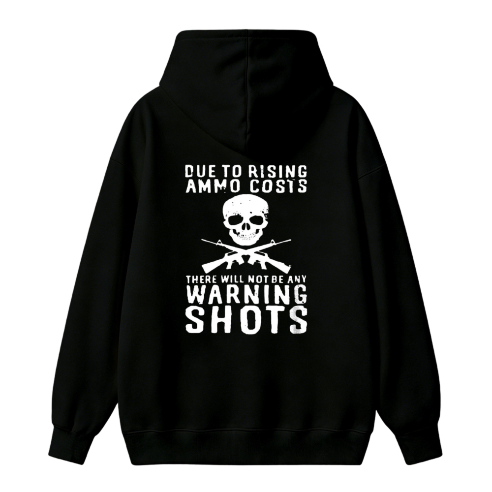 Due To Rising Ammo Costs There Will Not Be Any Warning Shots Skull And Crossed Rifles Graphic Unisex Classic Hoodie