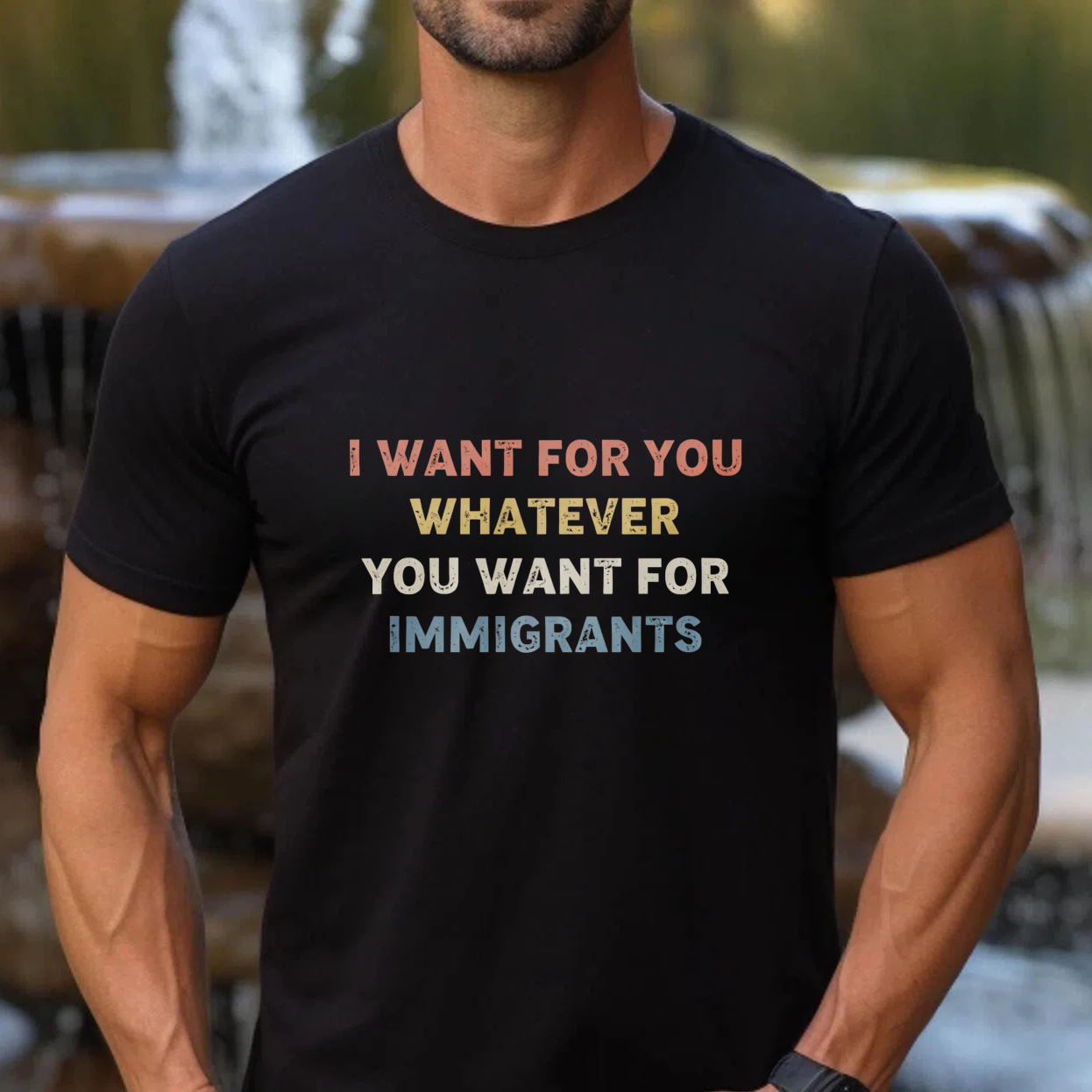 TEECURENTI Want For You Whatever You Want For Immigrants T Shirt Black Color Statement Graphic Tee For Men Women Unisex Apparel-TeeCurent