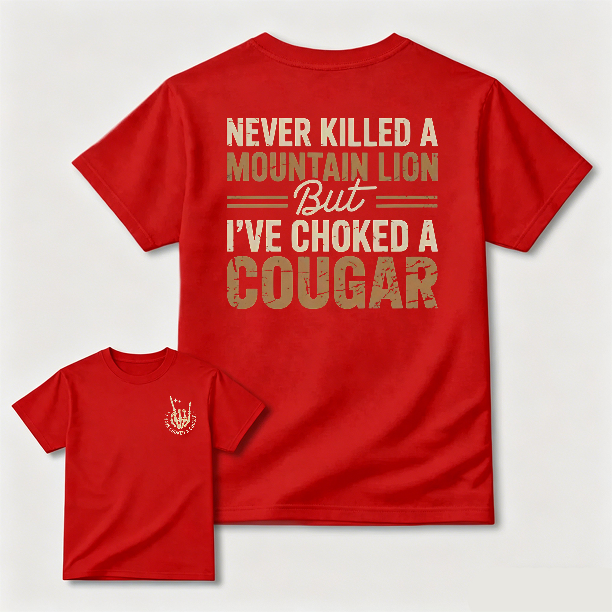 Never Killed a Mountain Lion But I have Choked a Cougar Funny Quote T-Shirt