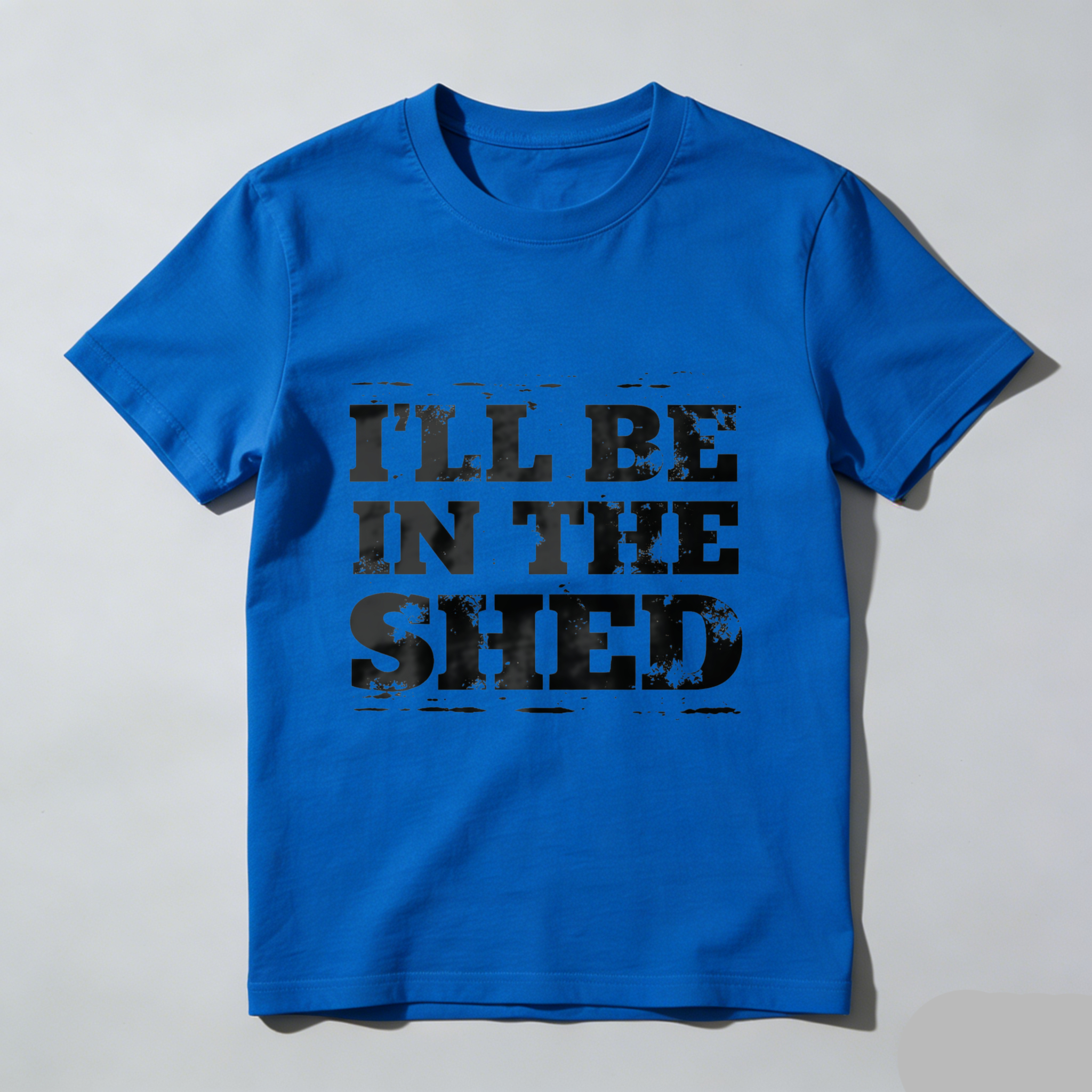 Ill Be In The Shed T-Shirt For Men And Women Funny Work Shirt Garage Workshop Gift Black Cotton Tee