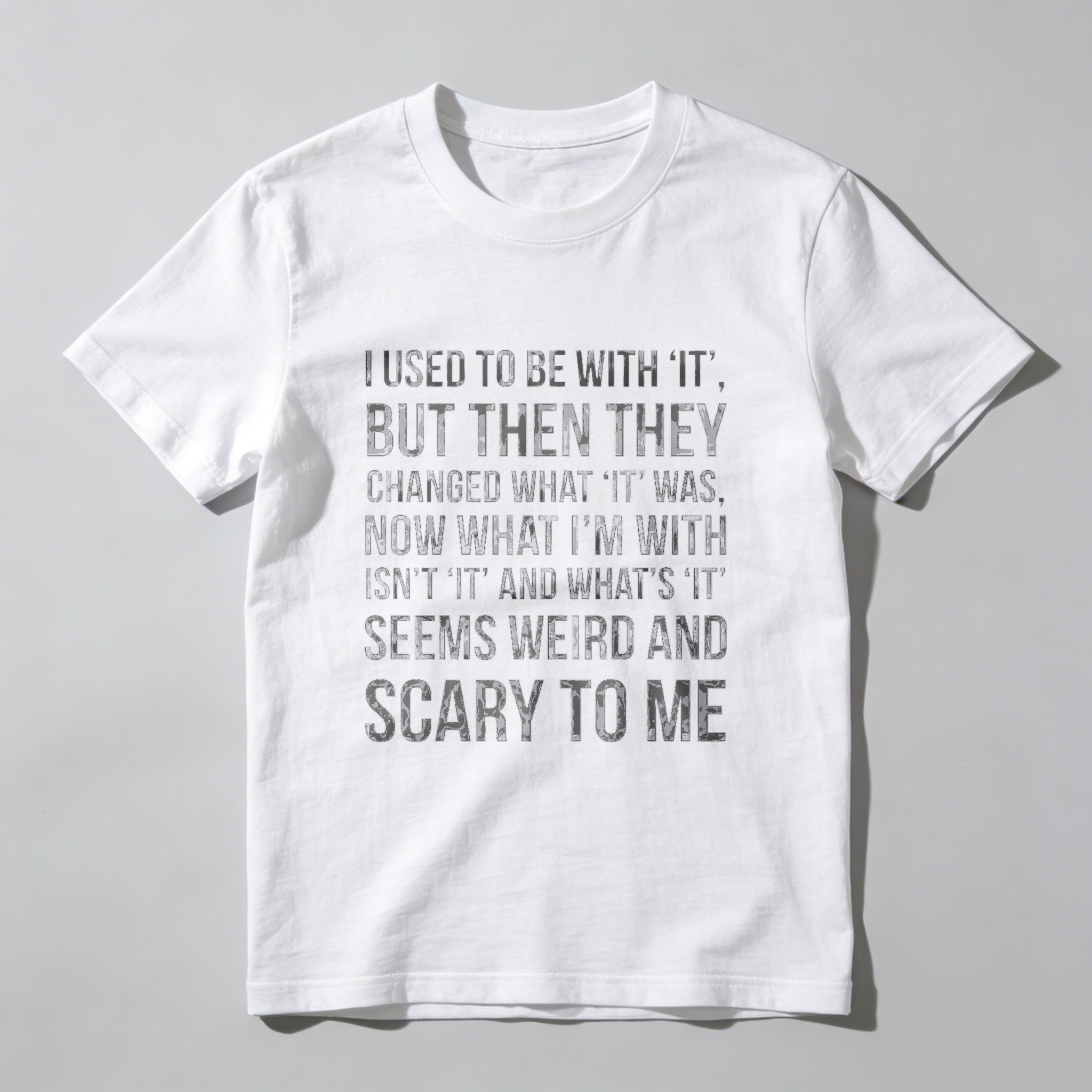 TEECURENT I Used To Be With It But Then They Changed What It Was Now What Im With Isnt It And Whats It Seems Weird And Scary To Me T Shirt