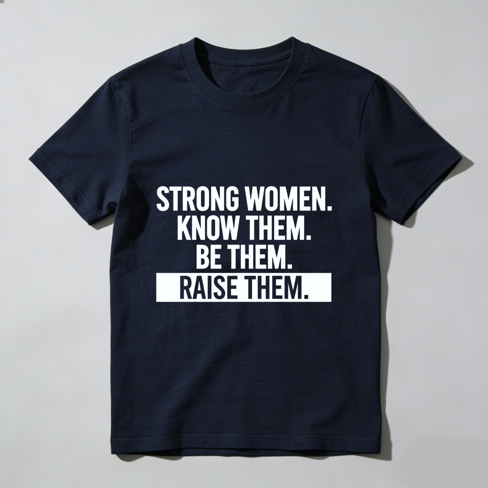 TEECURENT Strong Women Know Them Be Them Raise Them T Shirt For Women And Men Empowerment Motivational Quote Graphic Tee WOMEN