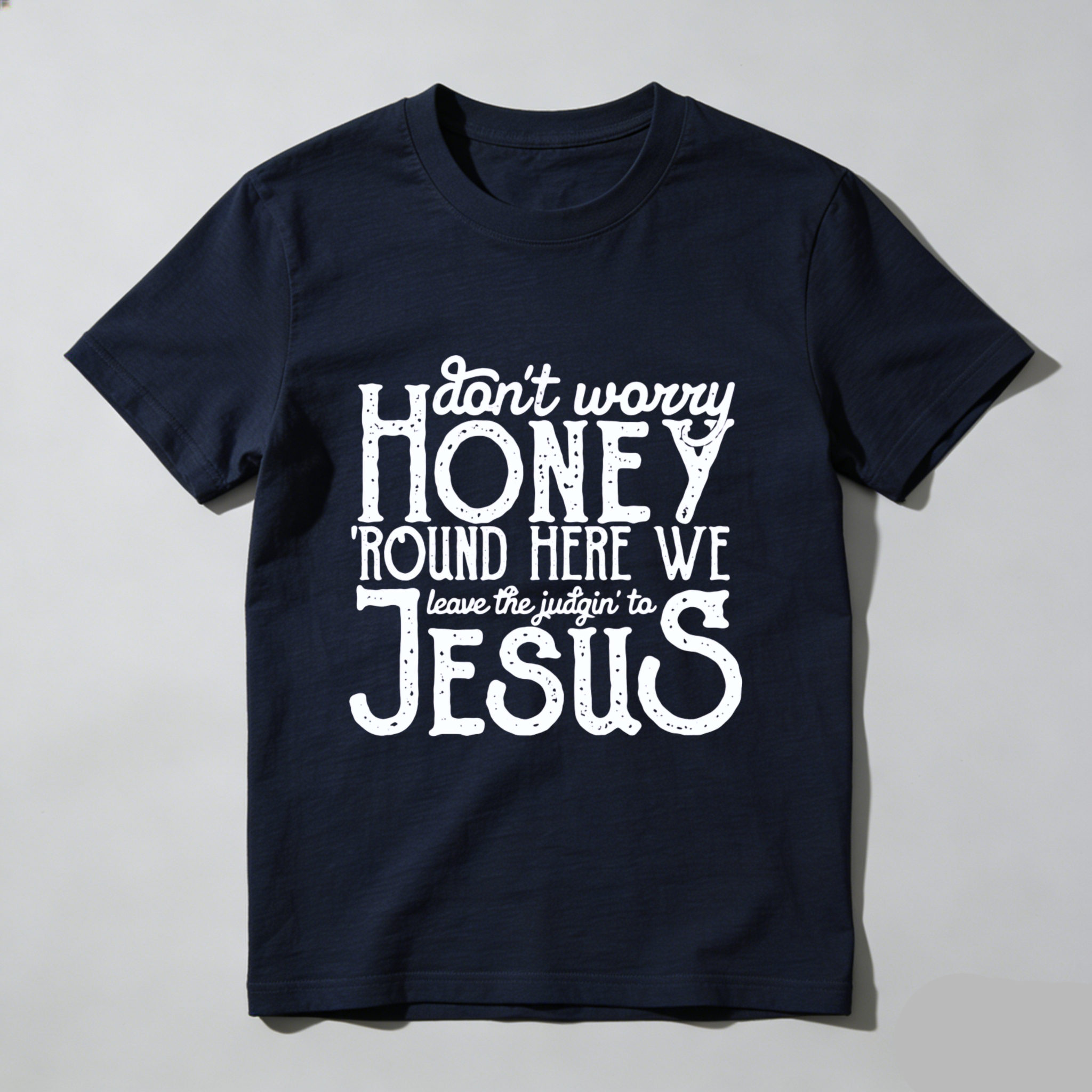 TEECURENT Dont Worry Honey Round Here We Leave The Judgin To Jesus T Shirt WOMEN