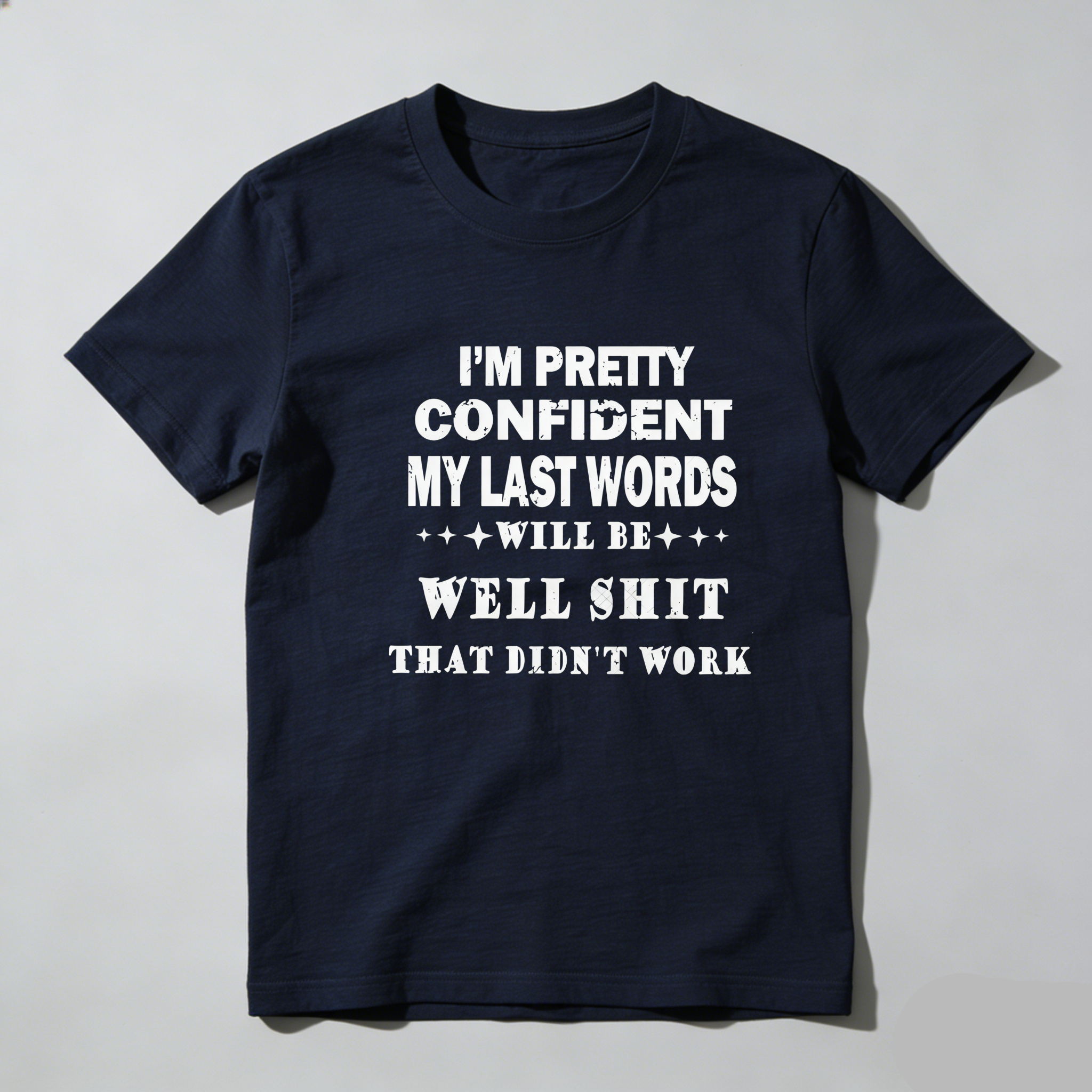 TEECURENT I M Pretty Confident My Last Words Will Be Well Shit That Didnt Work Pure Cotton Short Sleeve T Shirt-TeeCurent