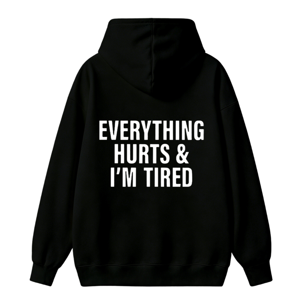 Everything Hurts And I Am Tired Funny Quote Unisex Classic Hoodie