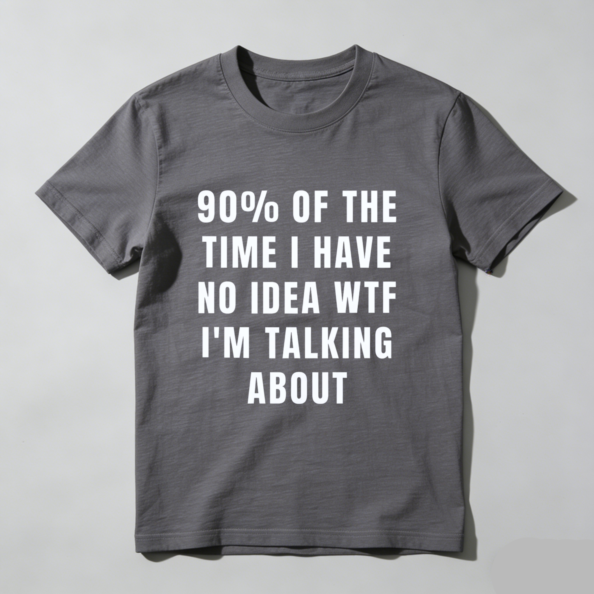 TEECURENT 90 Percent Of The Time I Have No Idea Wtf Im Talking About Funny T Shirt Humor Statement Graphic Tee For Men Women Unisex Casual Wear WOMEN