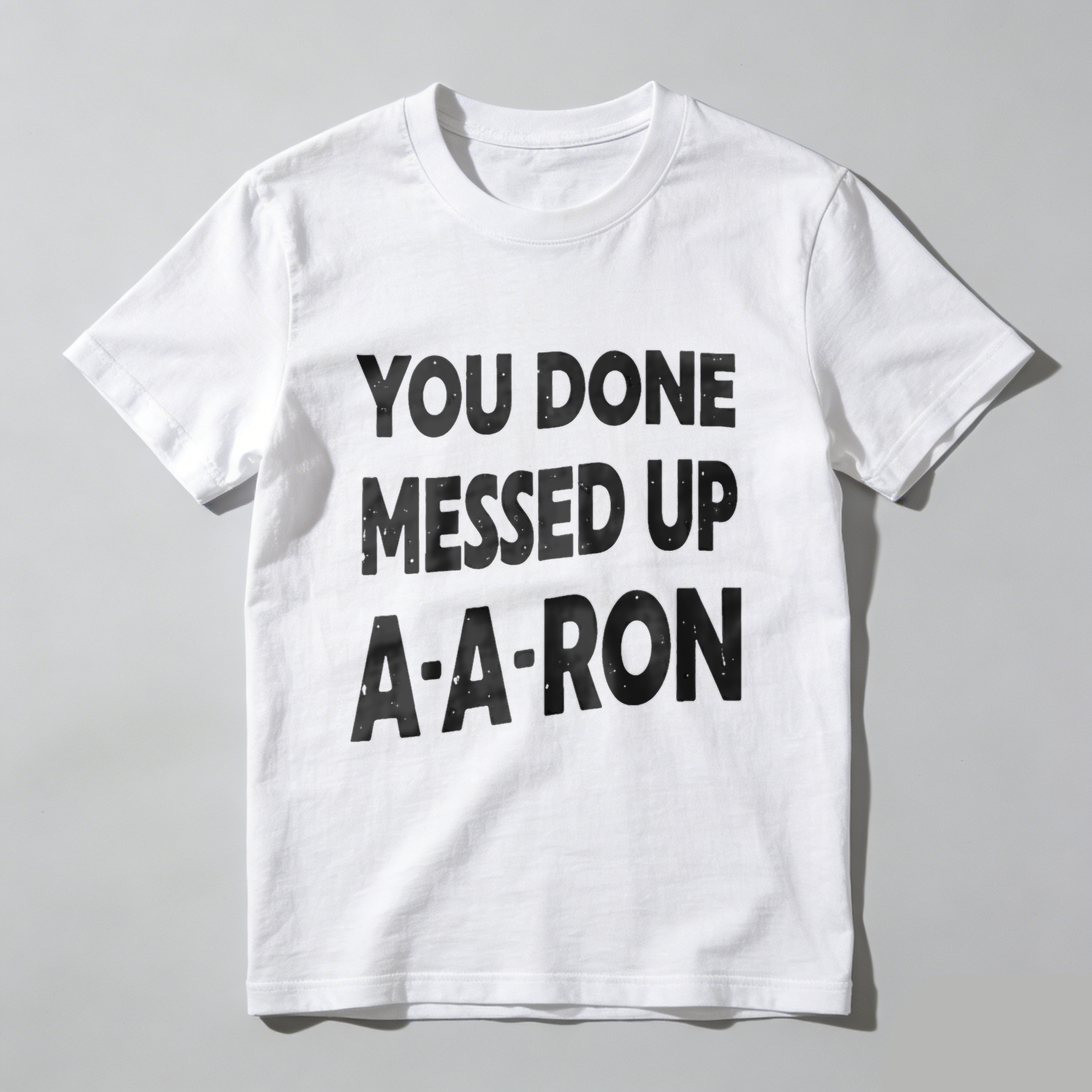 TEECURENT You Done Messed Up A A Ron T Shirt Funny Humor Statement Graphic Tee Men Women Unisex Casual Wear