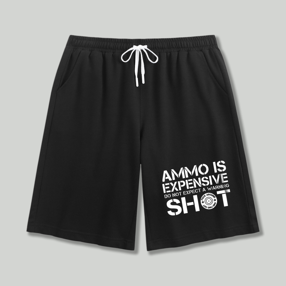 Ammo Is Expensive Do Not Expect A Warning Shot Graphic Print Shorts