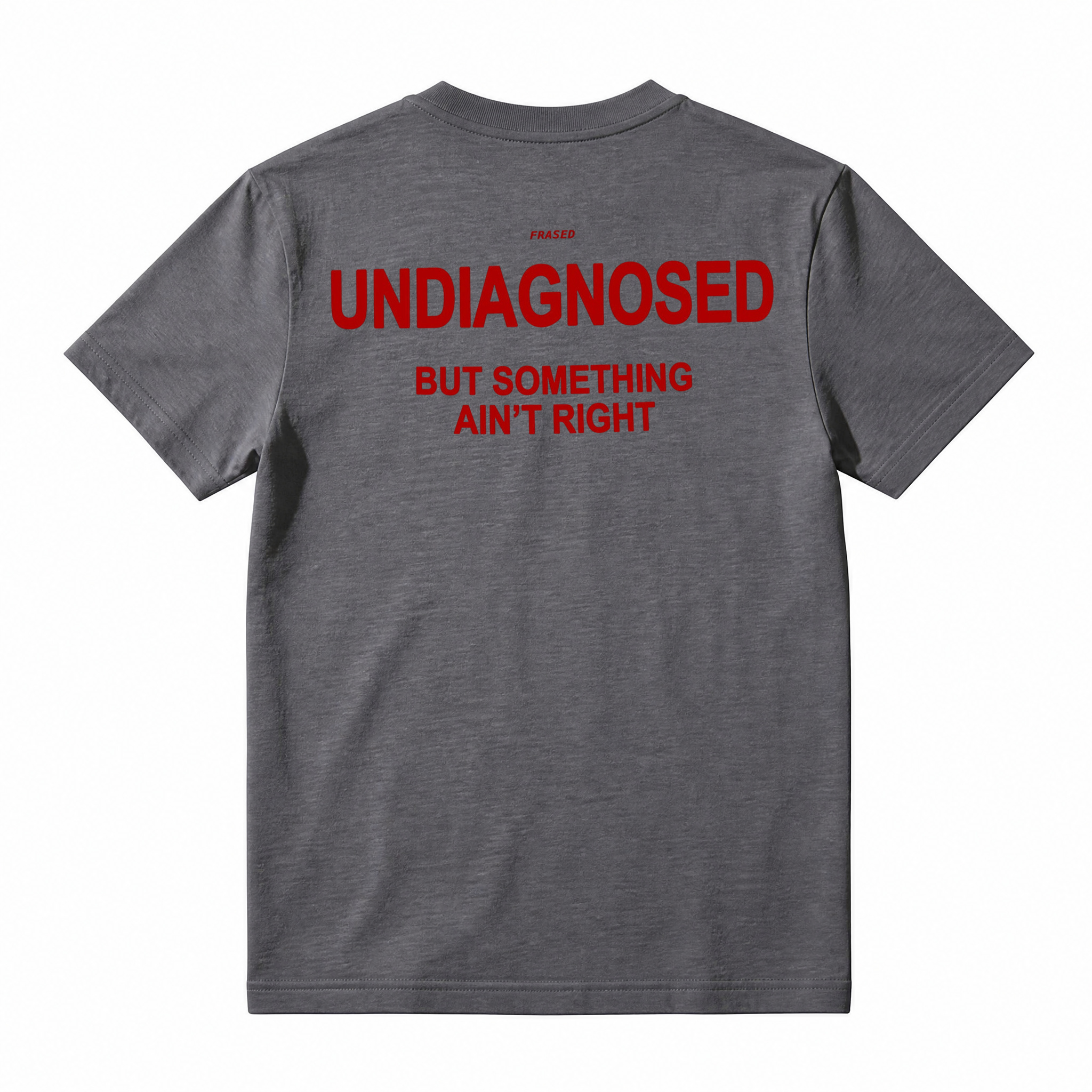 UNDIAGNOSED BUT SOMETHING AIN'T RIGHT T-Shirt