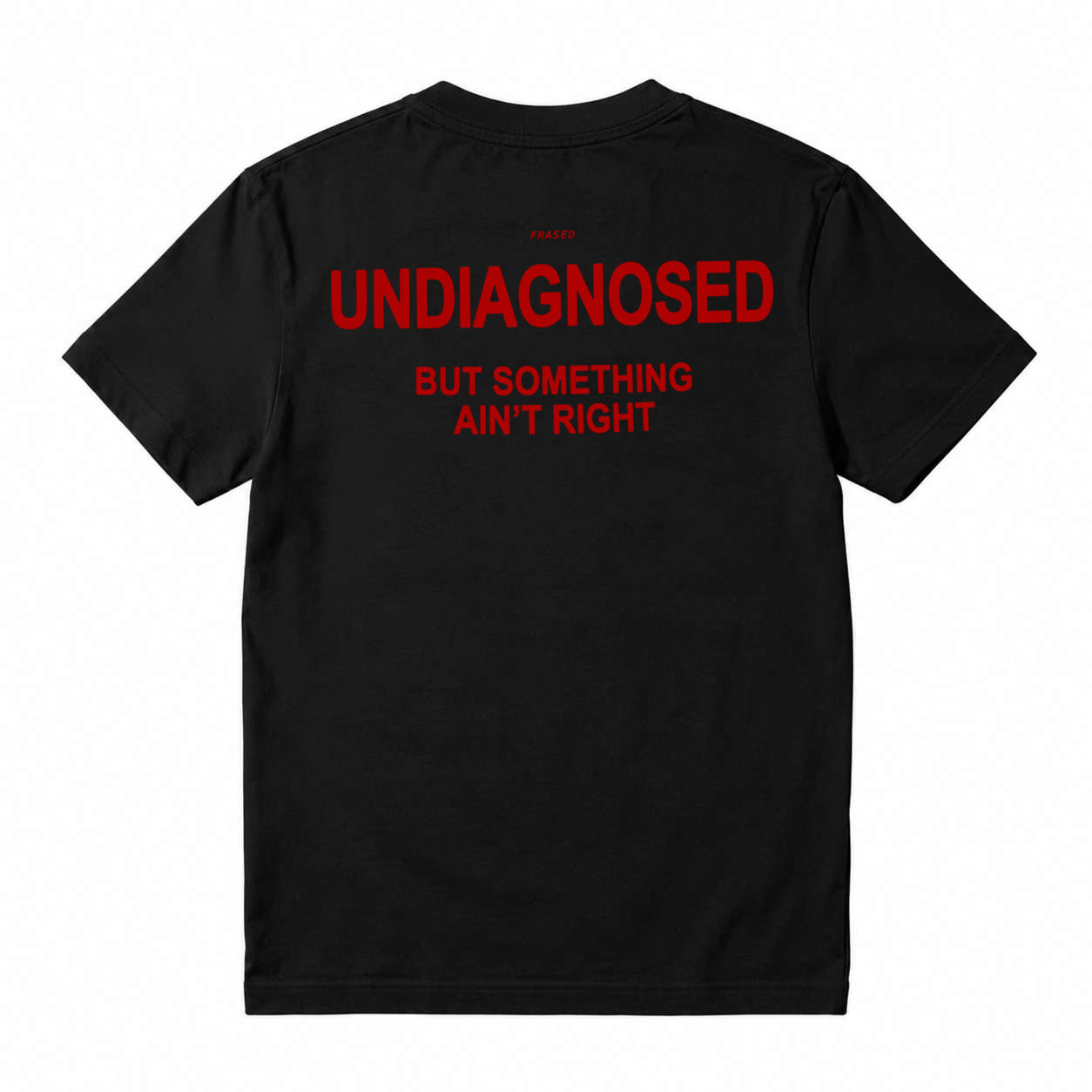 UNDIAGNOSED BUT SOMETHING AIN'T RIGHT T-Shirt