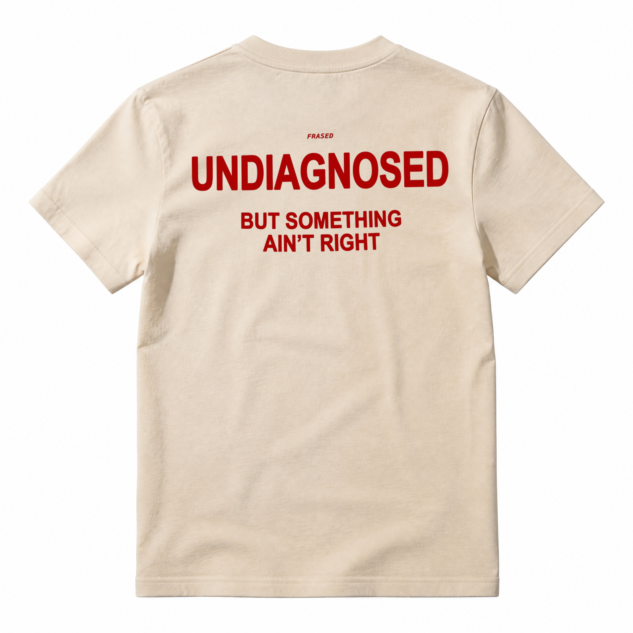 UNDIAGNOSED BUT SOMETHING AIN'T RIGHT T-Shirt