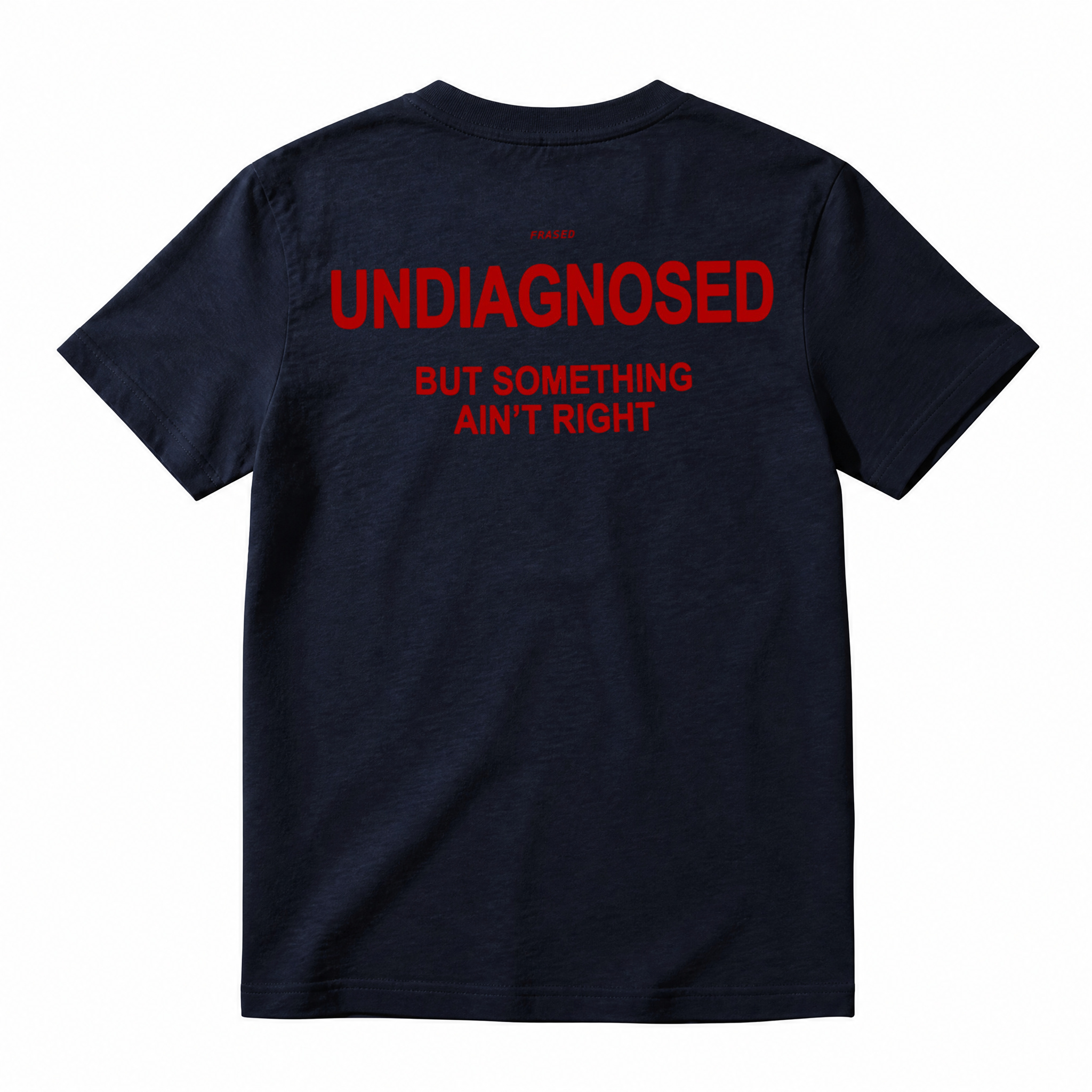 UNDIAGNOSED BUT SOMETHING AIN'T RIGHT T-Shirt