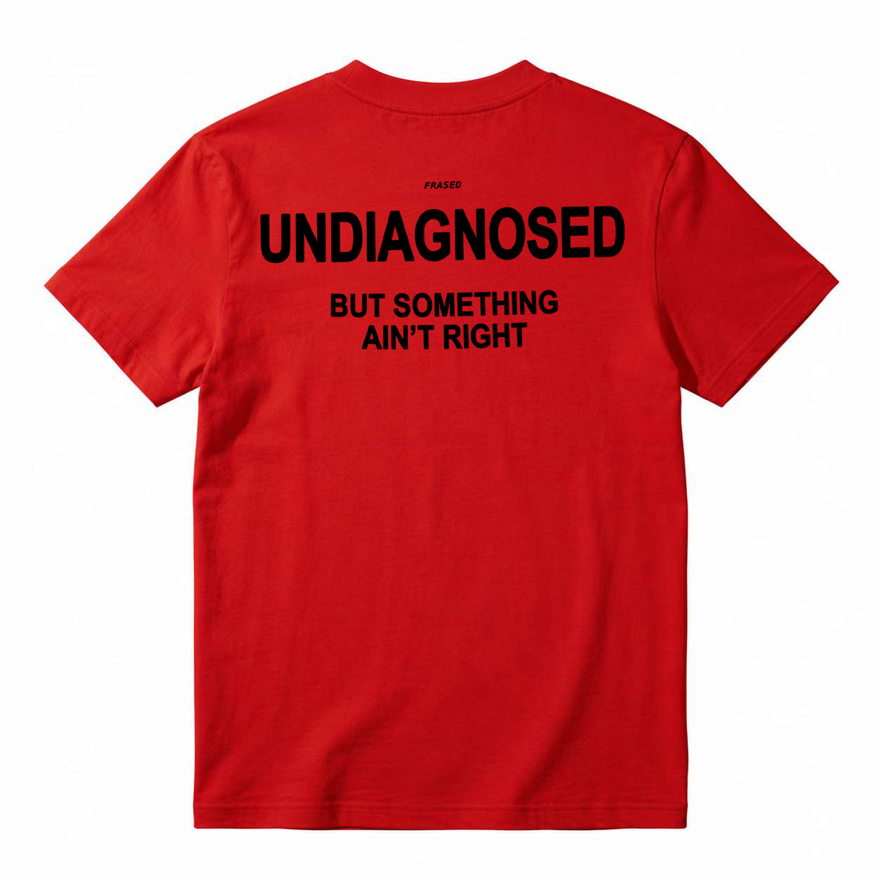 UNDIAGNOSED BUT SOMETHING AIN'T RIGHT T-Shirt