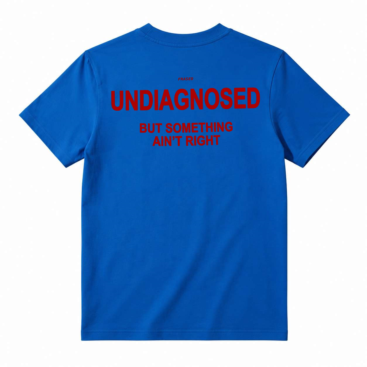 UNDIAGNOSED BUT SOMETHING AIN'T RIGHT T-Shirt