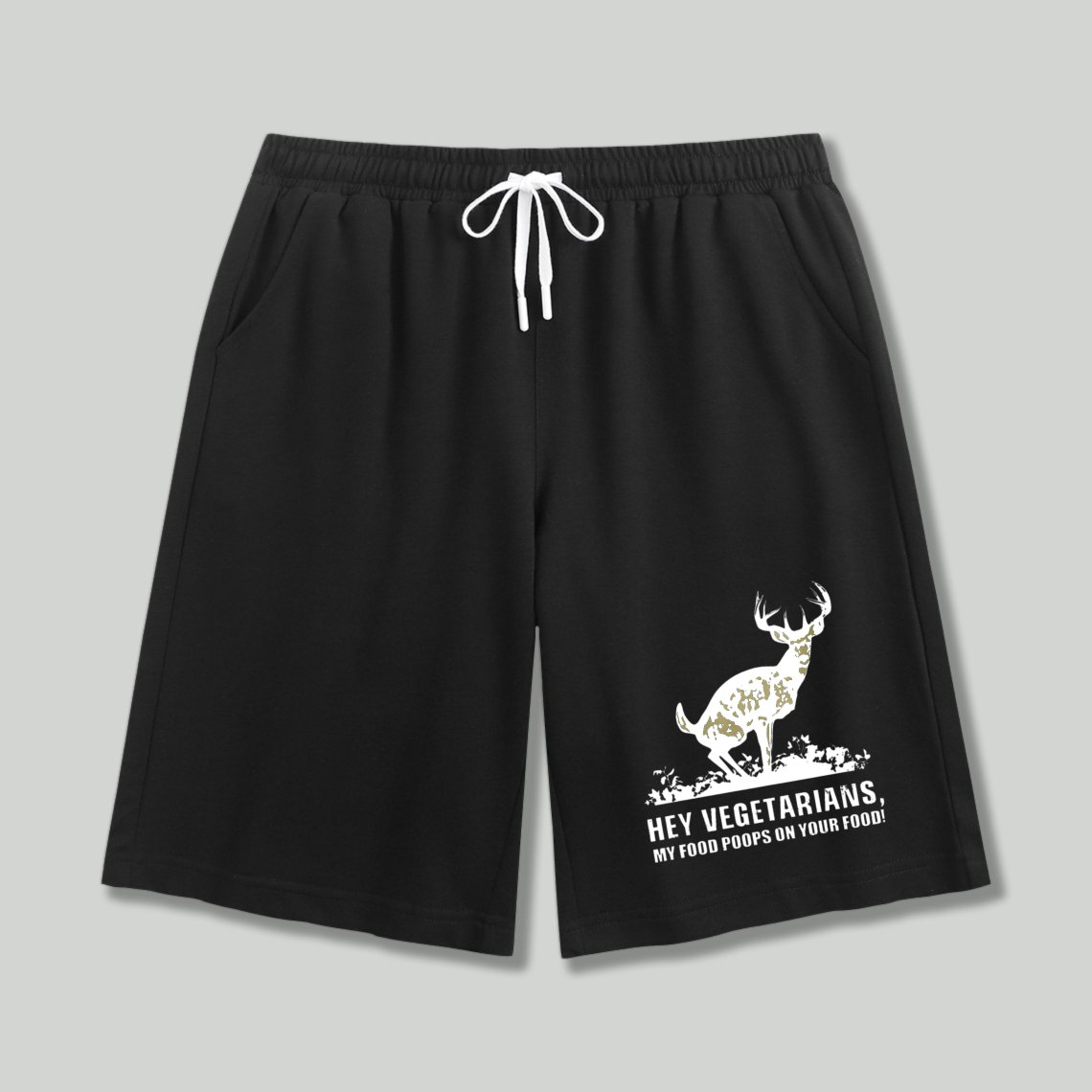 Funny Deer Graphic Hey Vegetarians My Food Poops On Your Food Shorts