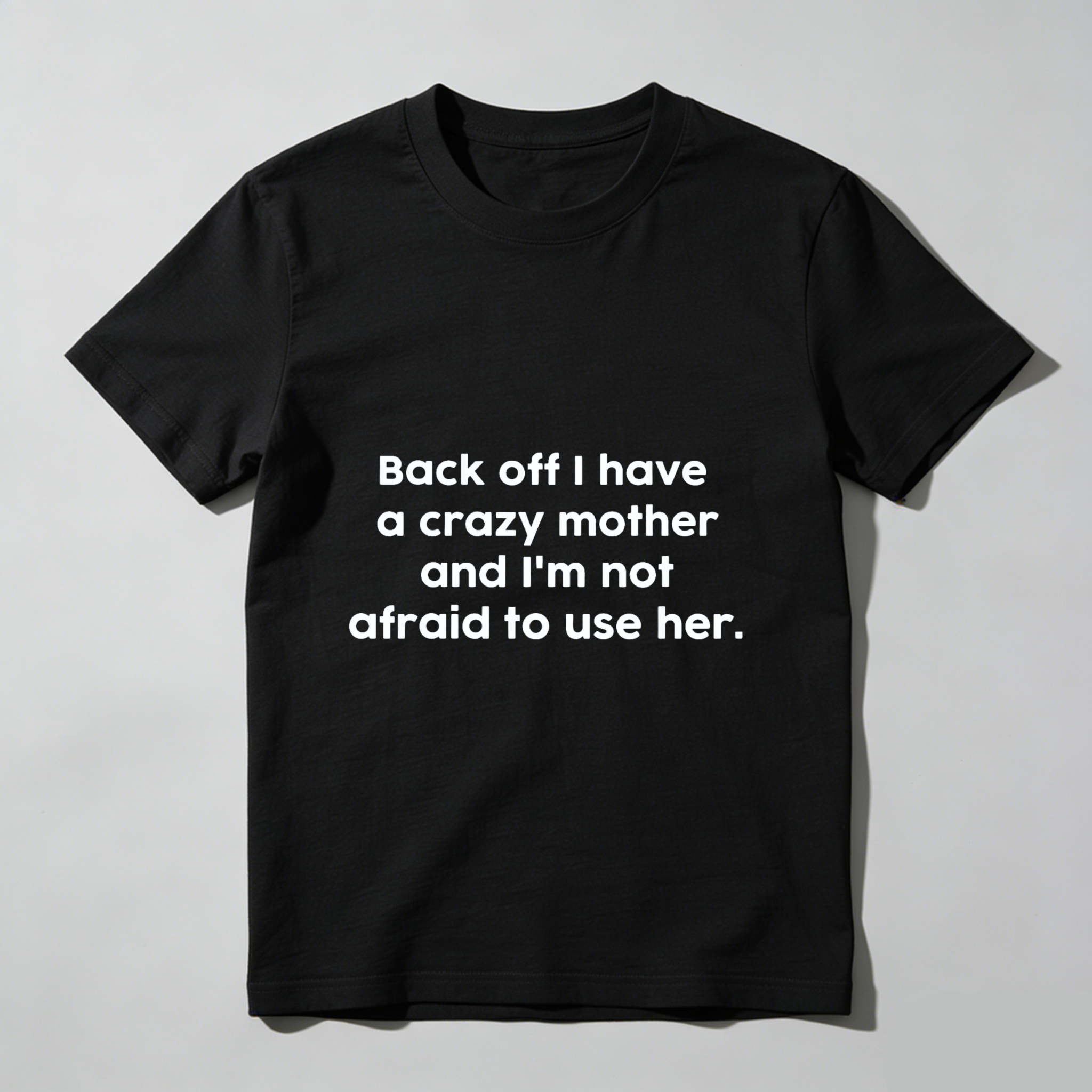 TEECURENT Back Off I Have A Crazy Mother And Im Not Afraid To Use Her T Shirt WOMEN
