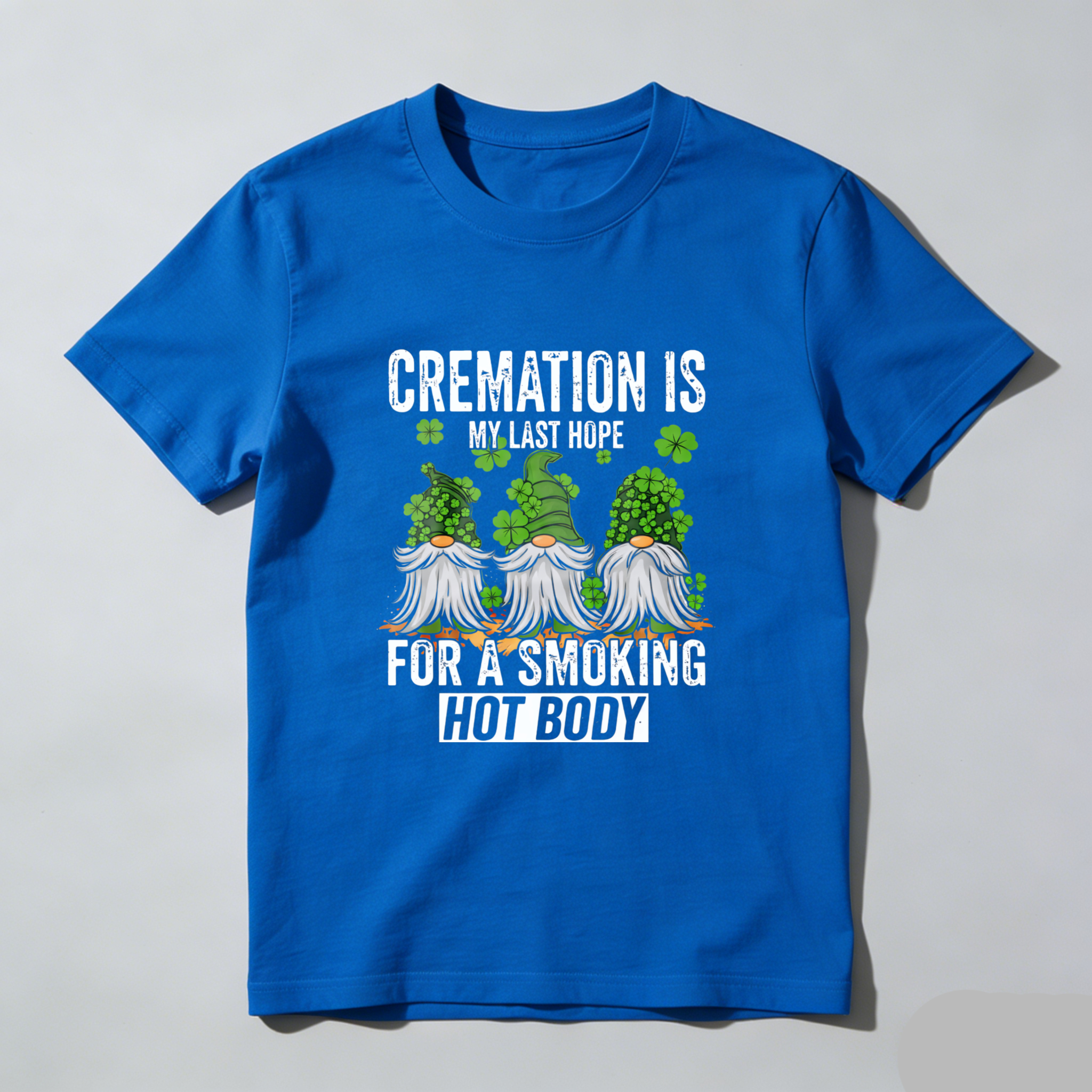 TEECURENT Cremation Is My Last Hope For A Smoking Hot Body St Patrick's Day T-Shirt With Gnomes And Shamrocks Design