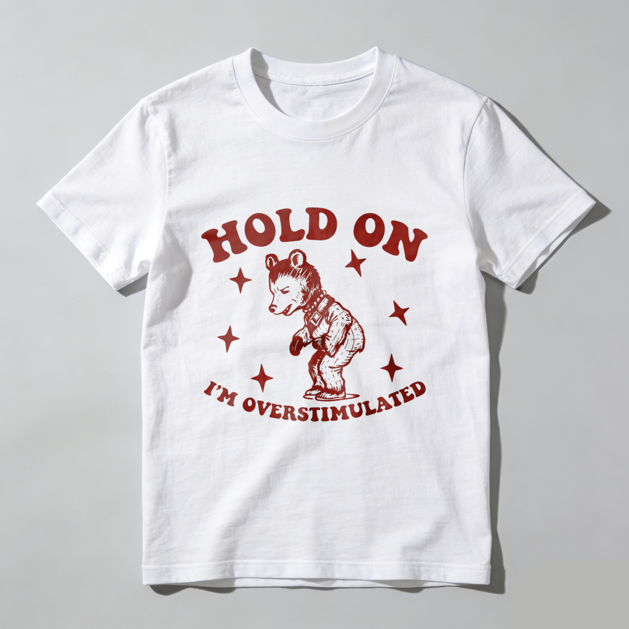 Hold On Im Overstimulated Bear T Shirt Black Red Graphic Design Funny Humor Statement Tee Men Women Unisex Casual Wear