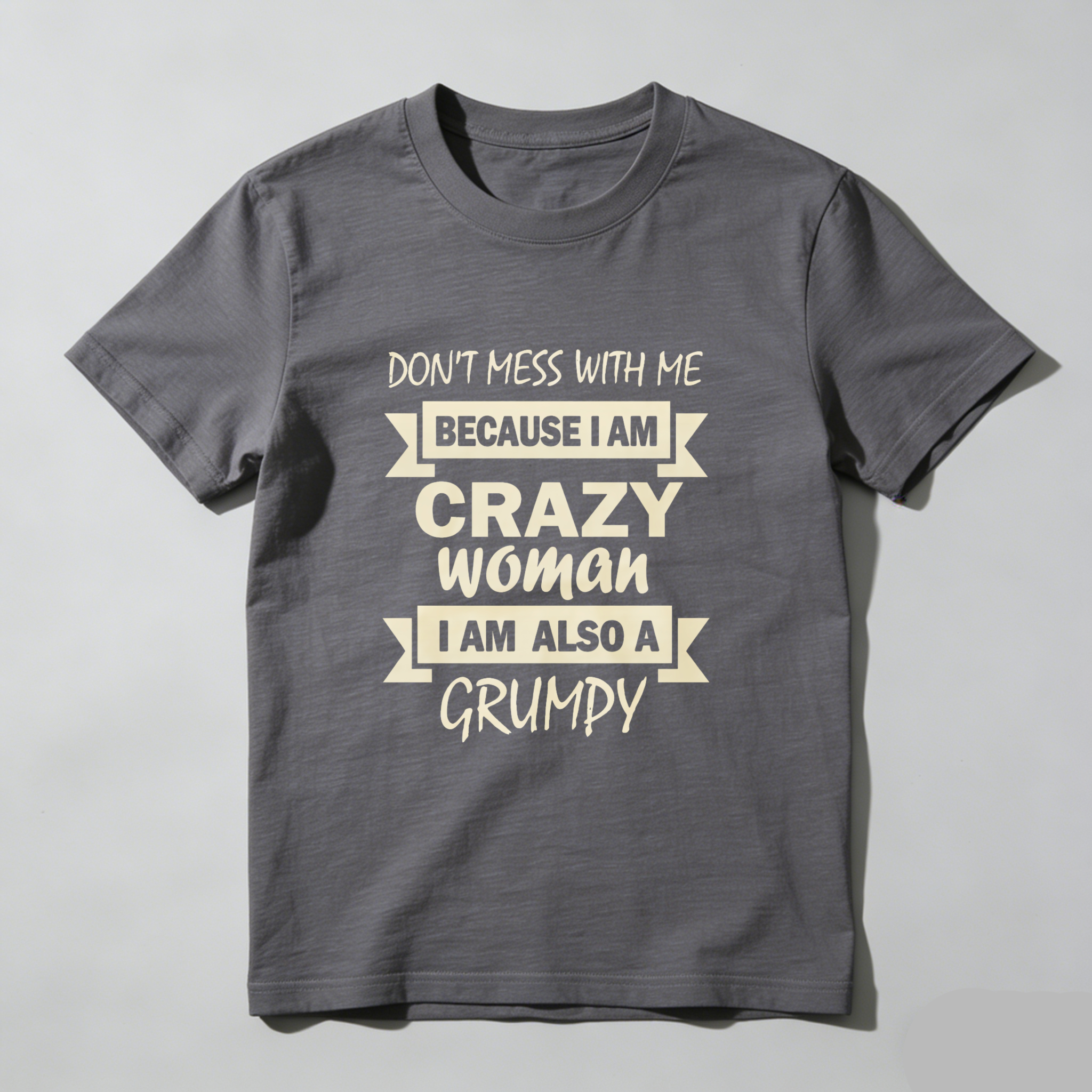 TEECURENT Don't Mess With Me Because I Am Crazy Woman I Am Also A Grumpy T-Shirt WOMEN