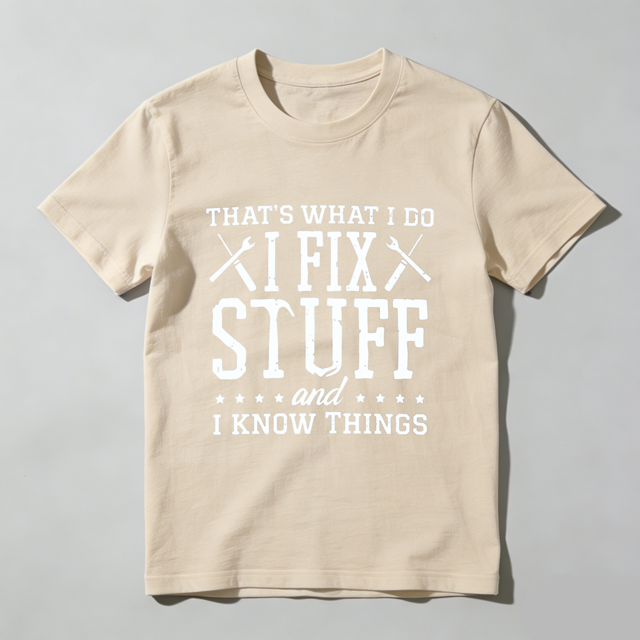 Thats What I Do I Fix Stuff And I Know Things T Shirt