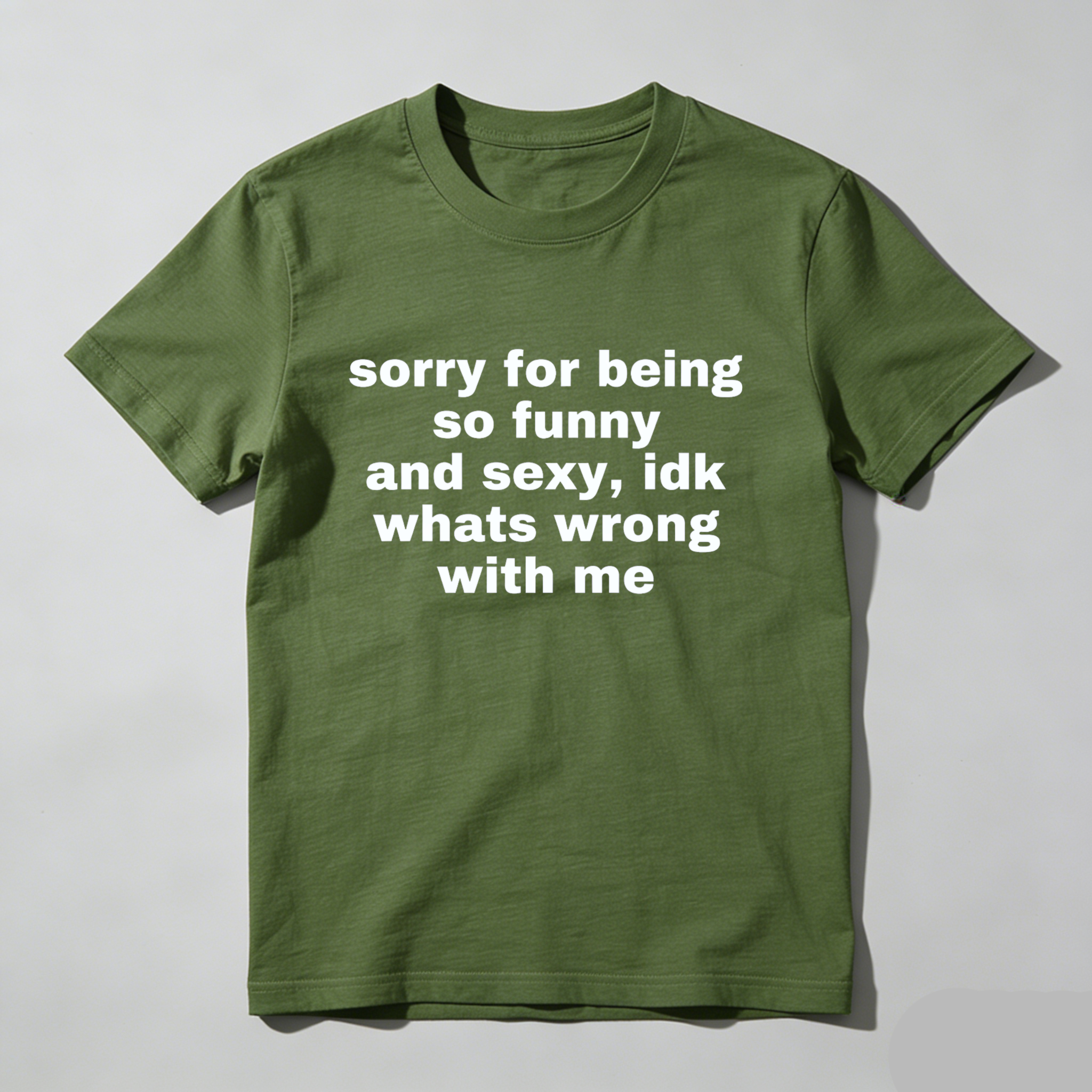 Sorry For Being So Funny And Sexy Idk Whats Wrong With Me T Shirt Made In Usa
