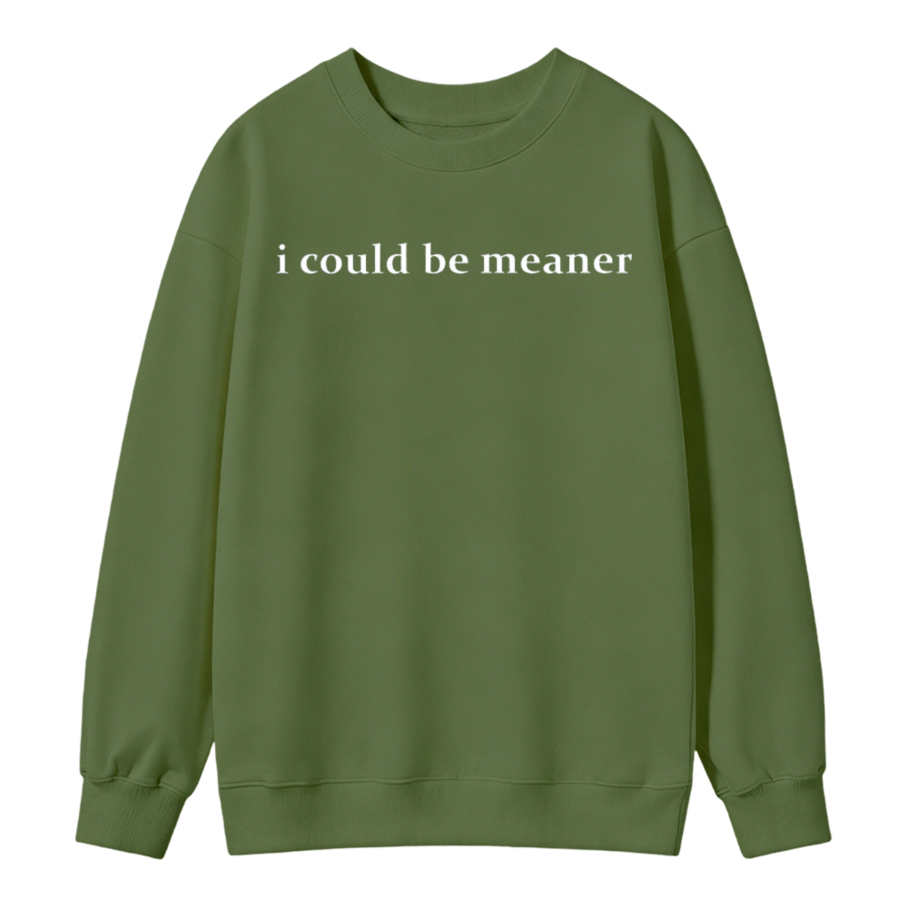 I Could Be Meaner Text Graphic Sweatshirt