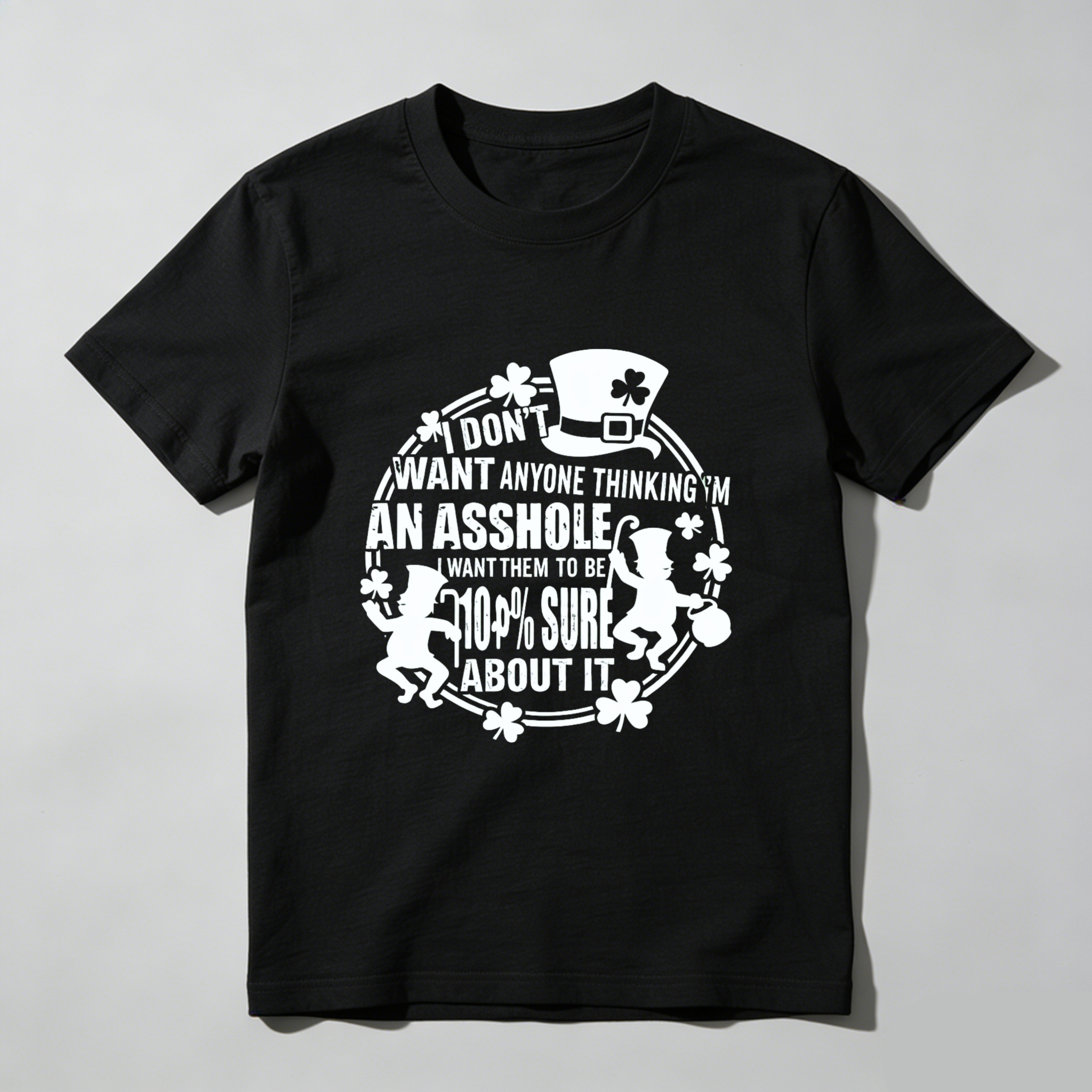 TEECURENT I Dont Want Anyone Thinking Im An Asshole I Want Them To Be 100 Percent Sure About It St Patrick Day Shirt