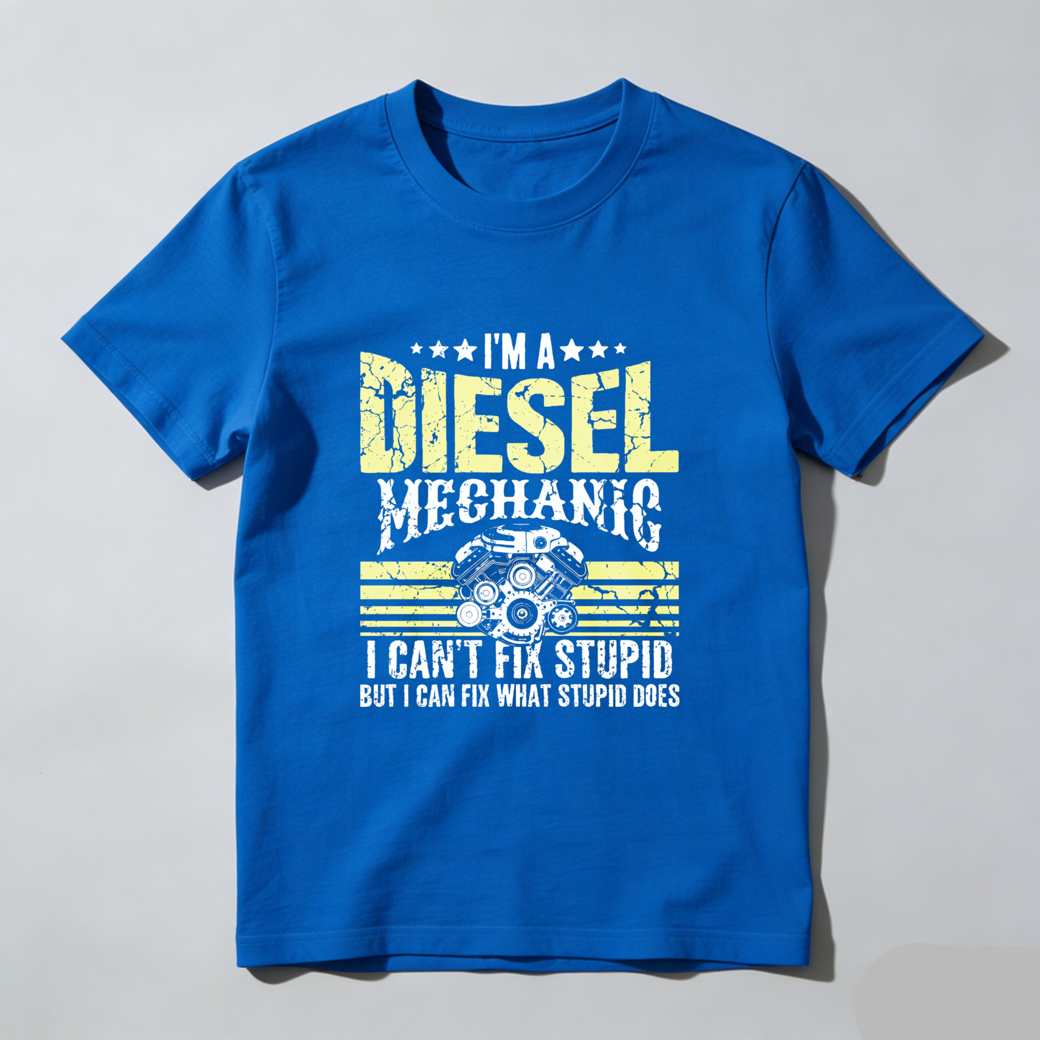 I Am A Diesel Mechanic I Cant Fix Stupid But I Can Fix What Stupid Does T Shirt
